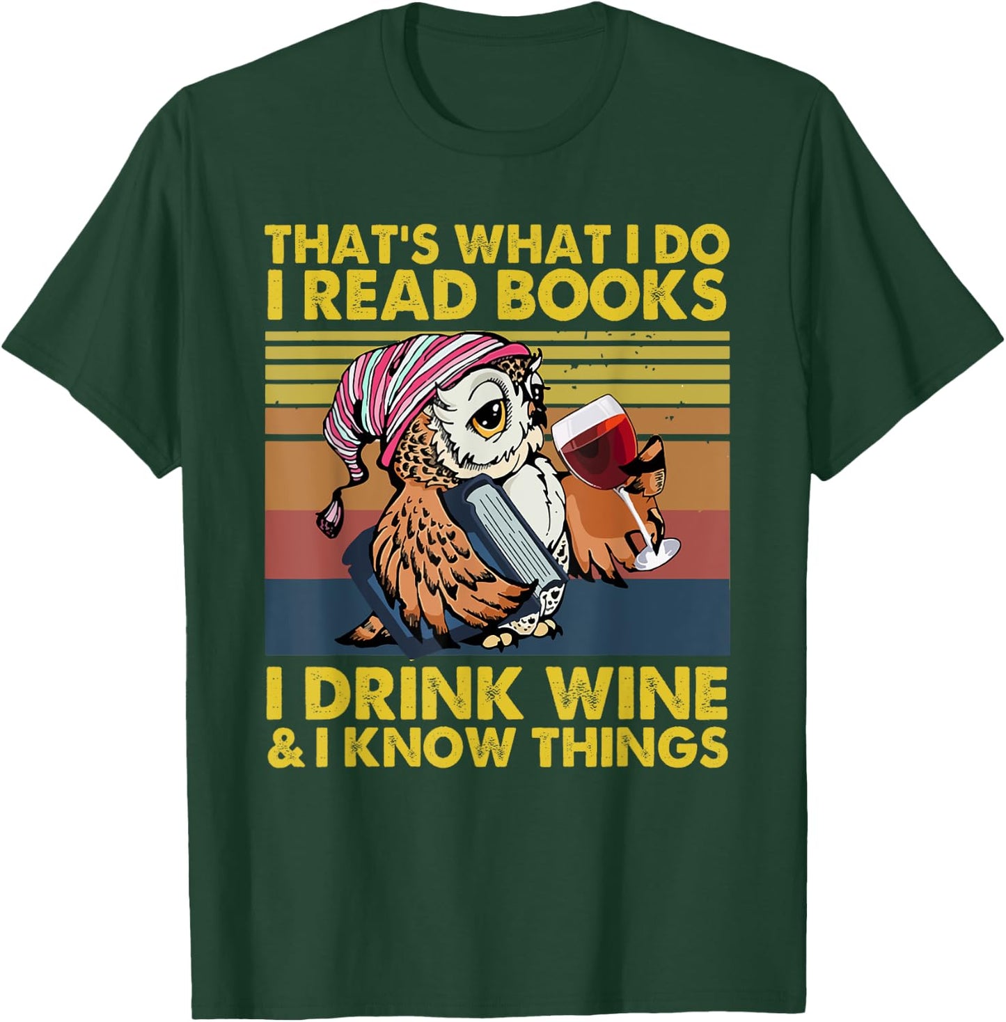That's What I Do I Read Books I Drink Wine I Know Things T-Shirt - T-Shirt | Forest