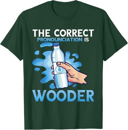 Wooder Correct Pronounciation Funny Water Philadelphia Slang T-Shirt - T-Shirt | Forest