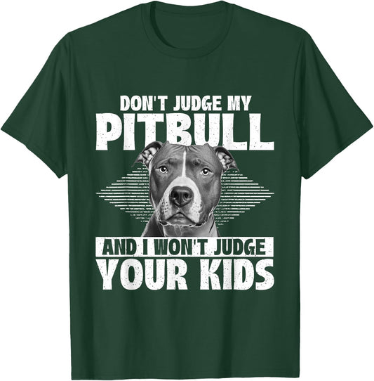 Don't Judge My Pitbull And I Won't Judge Your Kids T-Shirt - T-Shirt | Forest