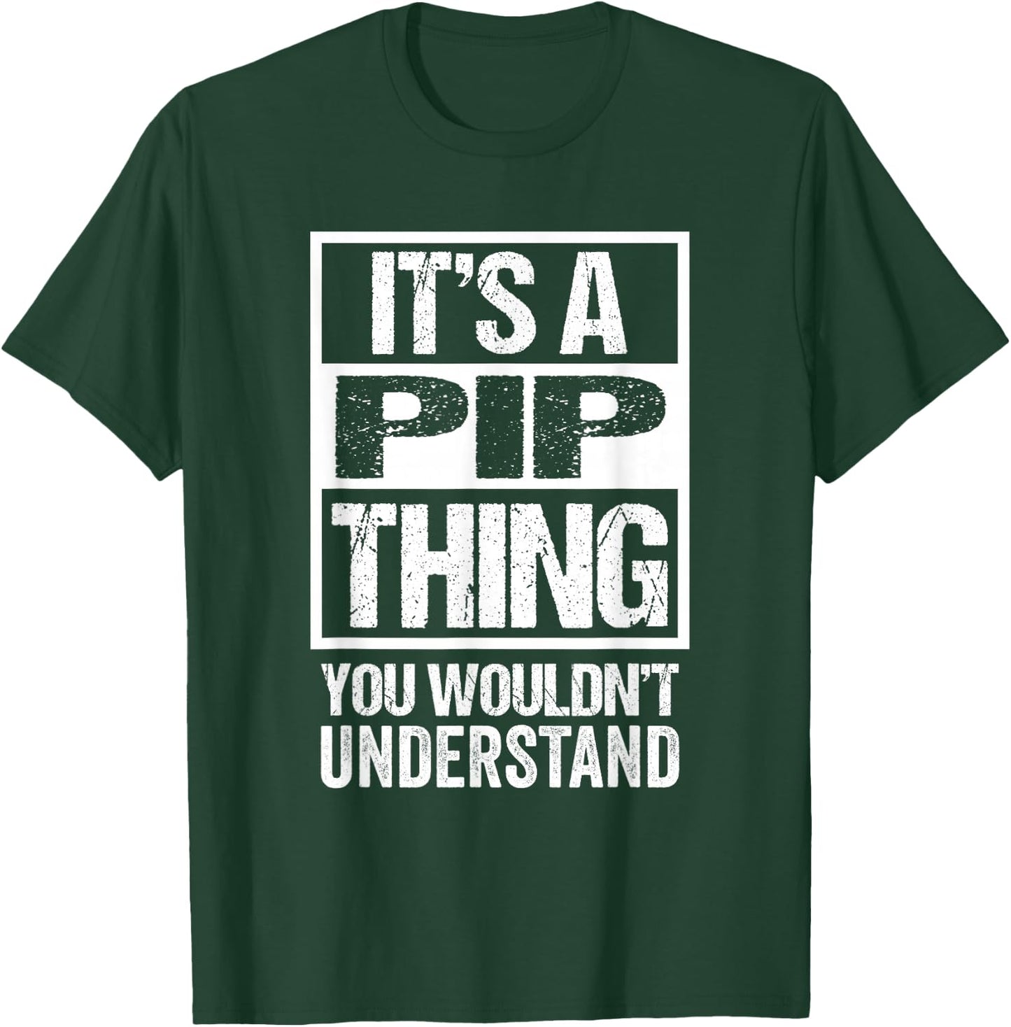 It's A Pip Thing You Wouldn't Understand First Name Nickname T-Shirt - T-Shirt | Forest