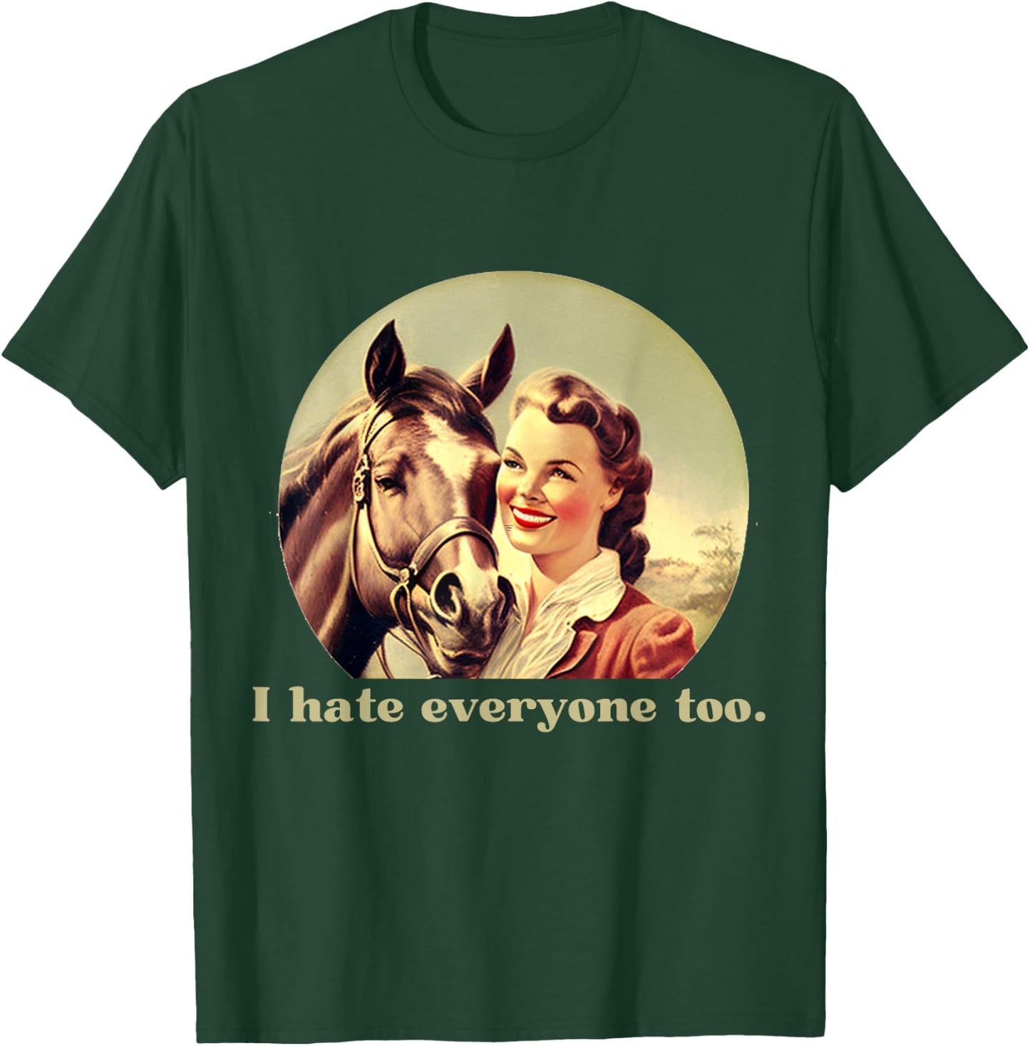 Funny Horse Design | I Hate Everyone Too | Ride Horses T-Shirt - T-Shirt | Forest