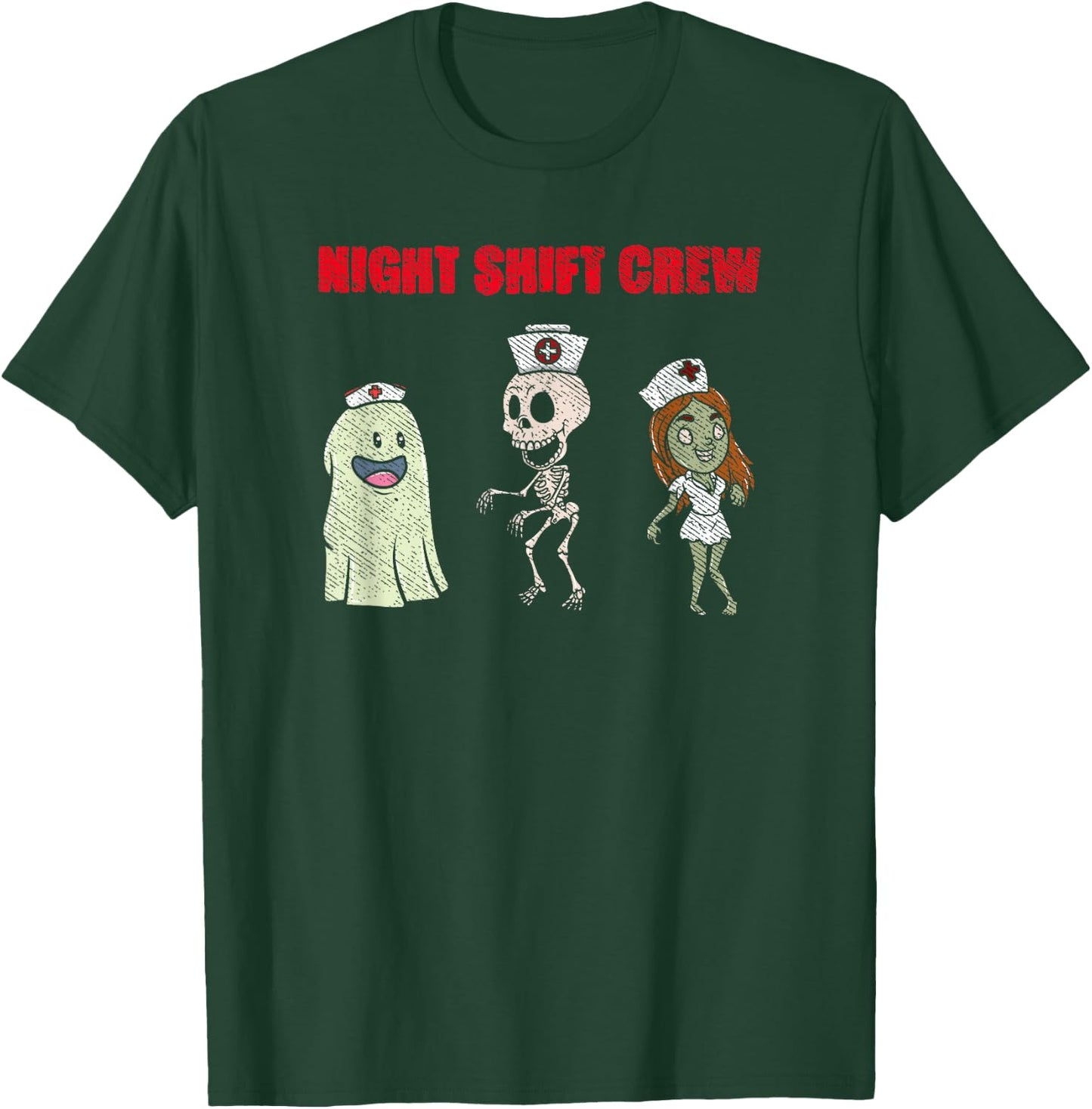 Night Shift Crew Ghost Skeleton Zombie Funny Halloween Nurse T-Shirt - T-Shirt | Forest