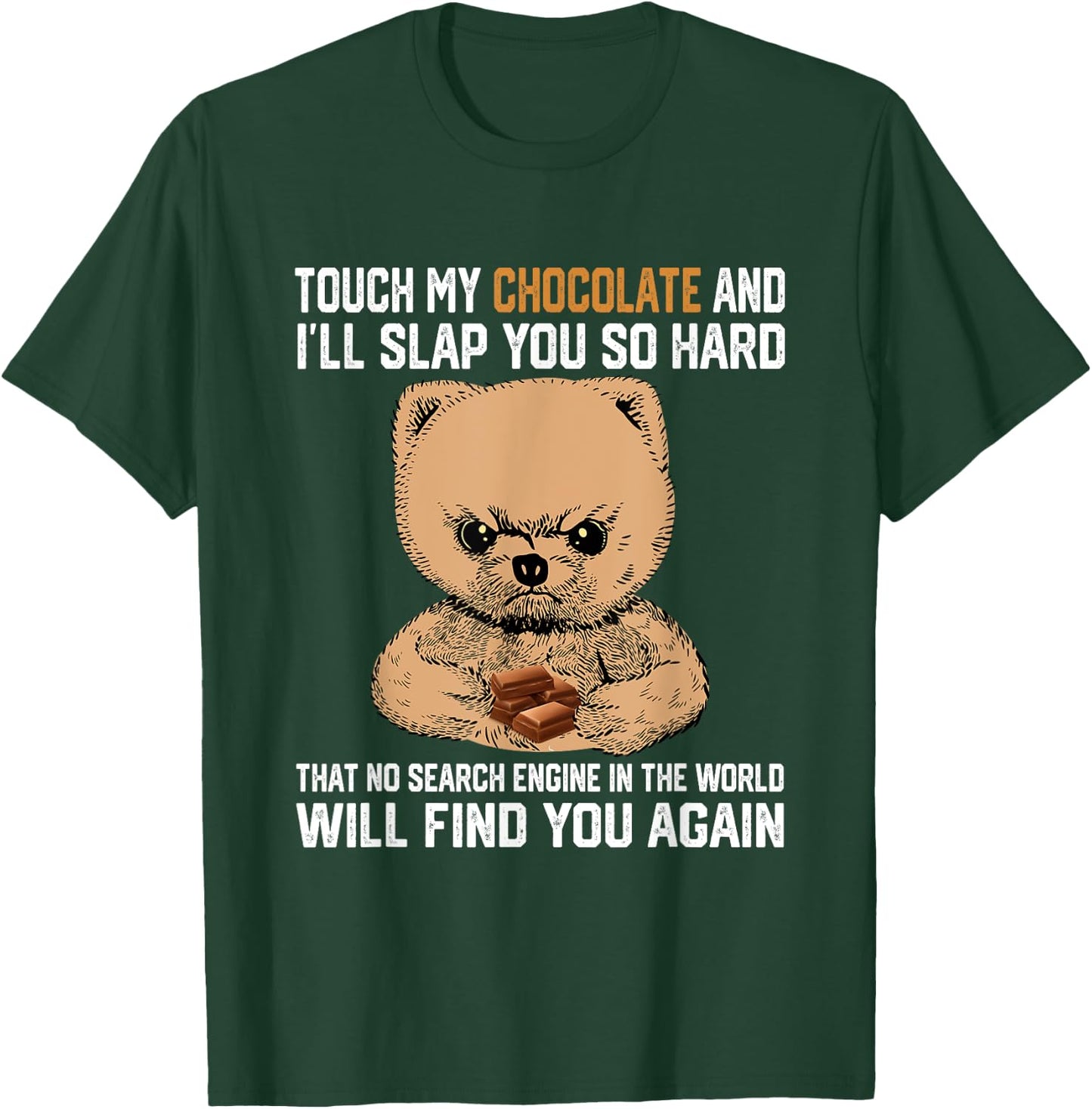 Touch My Chocolate And I Will Slap You So Hard Bear T-Shirt - T-Shirt | Forest