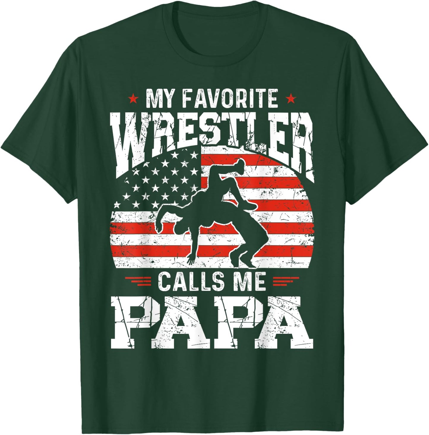 My Favorite Wrestler Calls Me Papa Funny Fathers Day Dad T-Shirt - T-Shirt | Forest