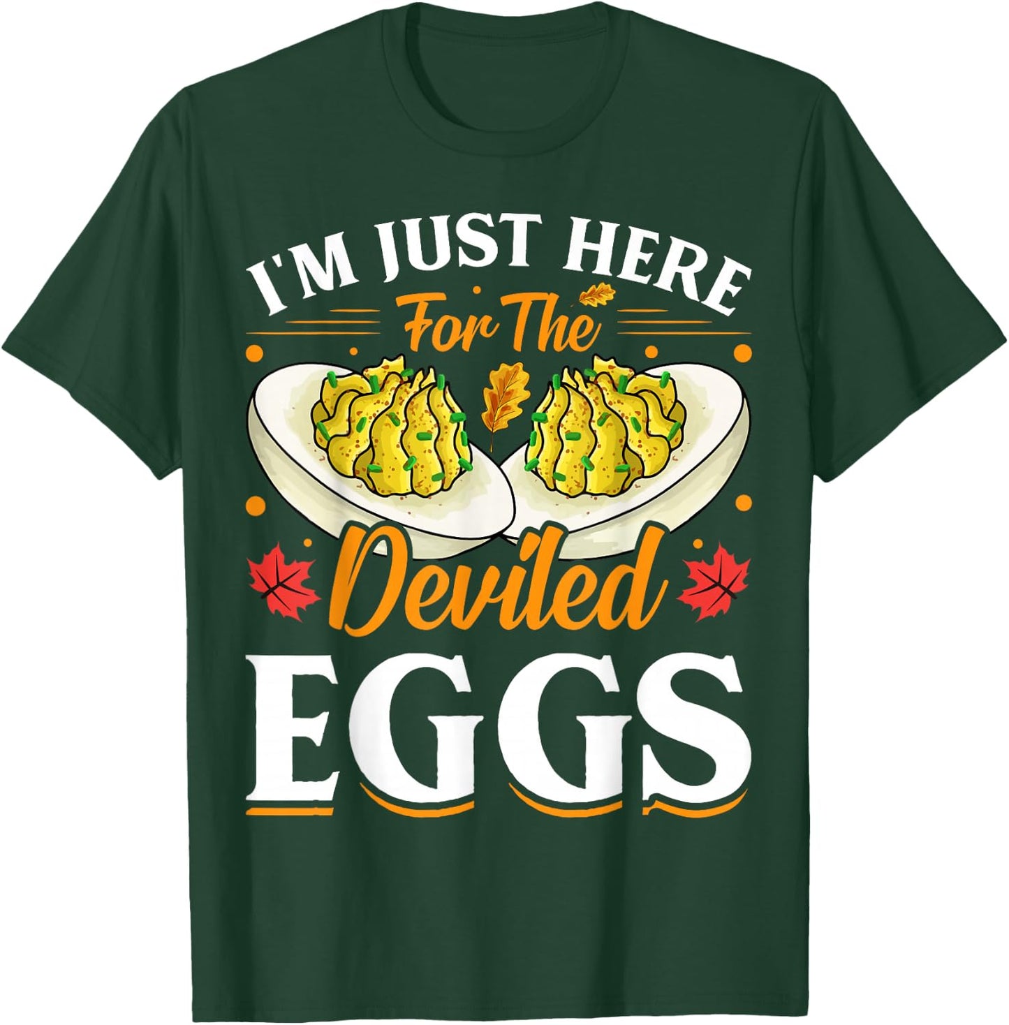 I'm Just Here for The Deviled Eggs T-Shirt - T-Shirt | Forest