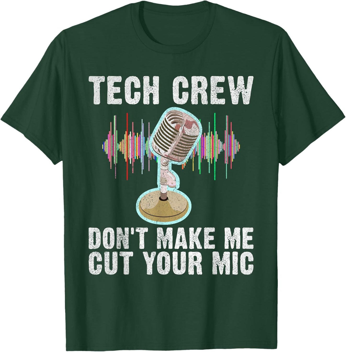 Tech Crew dont make me cut your Mic Theater T-Shirt - T-Shirt | Forest