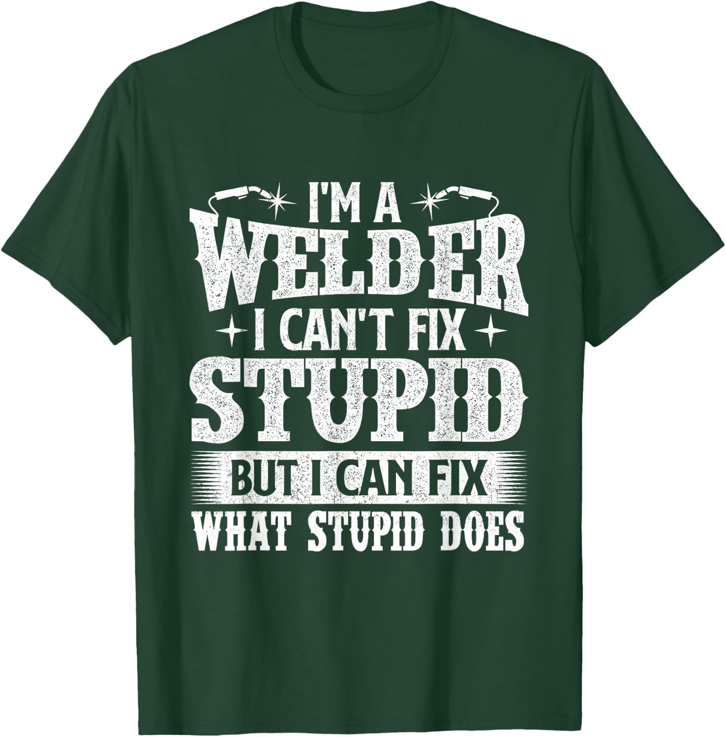 I'm A Welder I Can Fix It - Welding Construction Iron Worker T-Shirt - T-Shirt | Forest