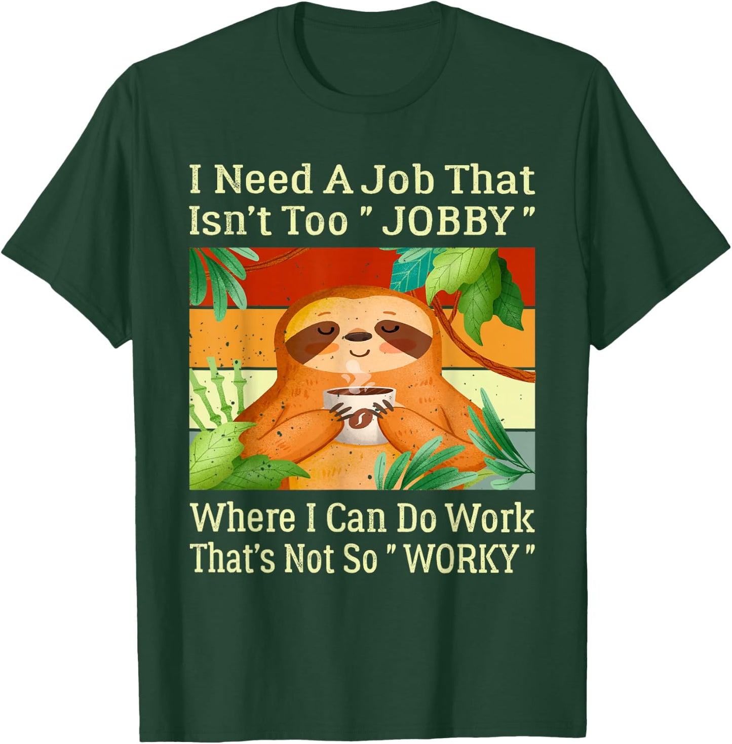 I Need A Job That Isn’t Too Jobby Funny Retro Lazy Sloth T-Shirt - T-Shirt | Forest