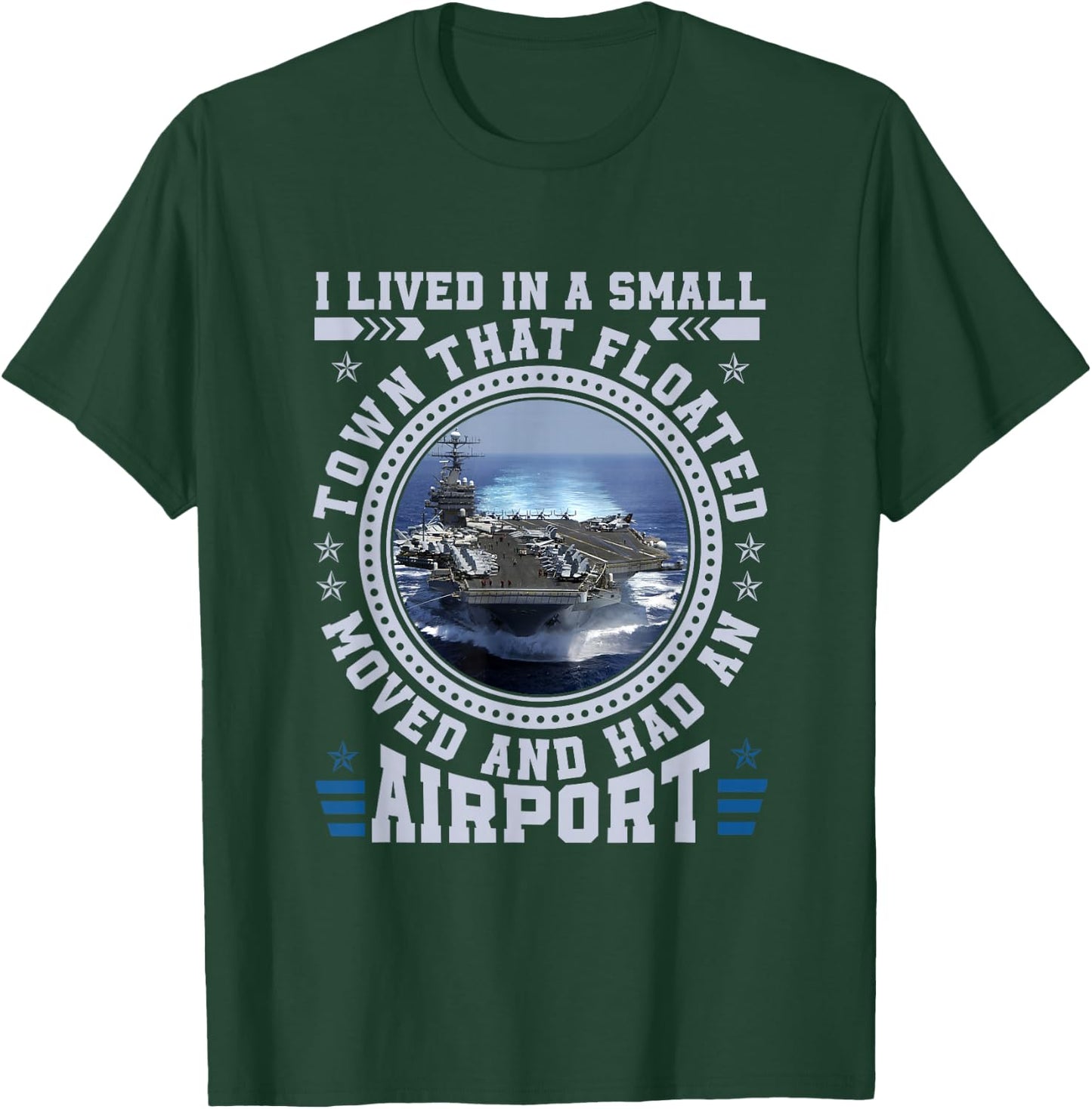 I Lived In A Small Town That Floated U.S Aircraft Carrier T-Shirt - T-Shirt | Forest