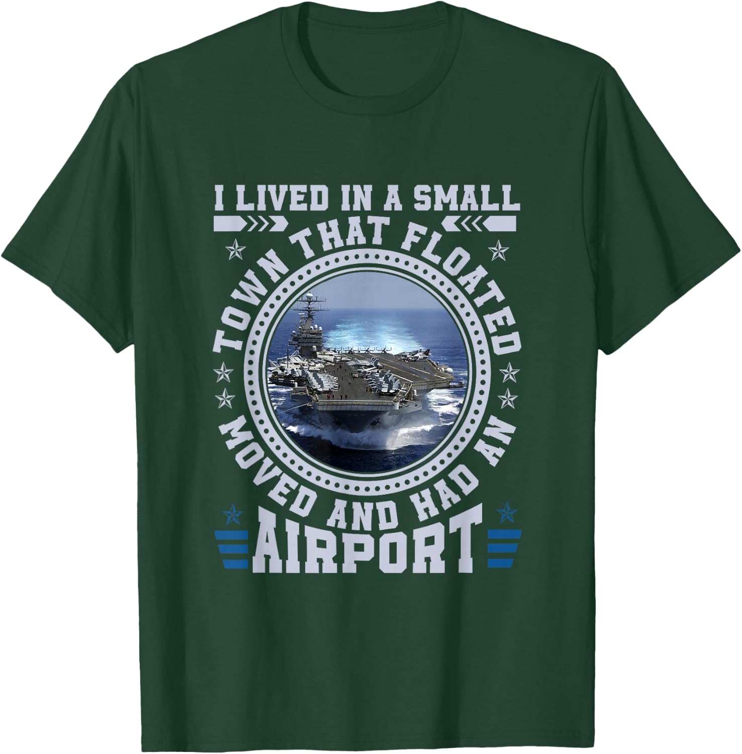I Lived In A Small Town That Floated U.S Aircraft Carrier T-Shirt - T-Shirt | Forest