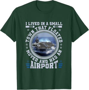 I Lived In A Small Town That Floated U.S Aircraft Carrier T-Shirt - T-Shirt | Forest
