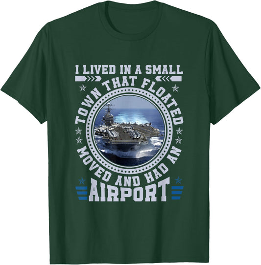 I Lived In A Small Town That Floated U.S Aircraft Carrier T-Shirt - T-Shirt | Forest