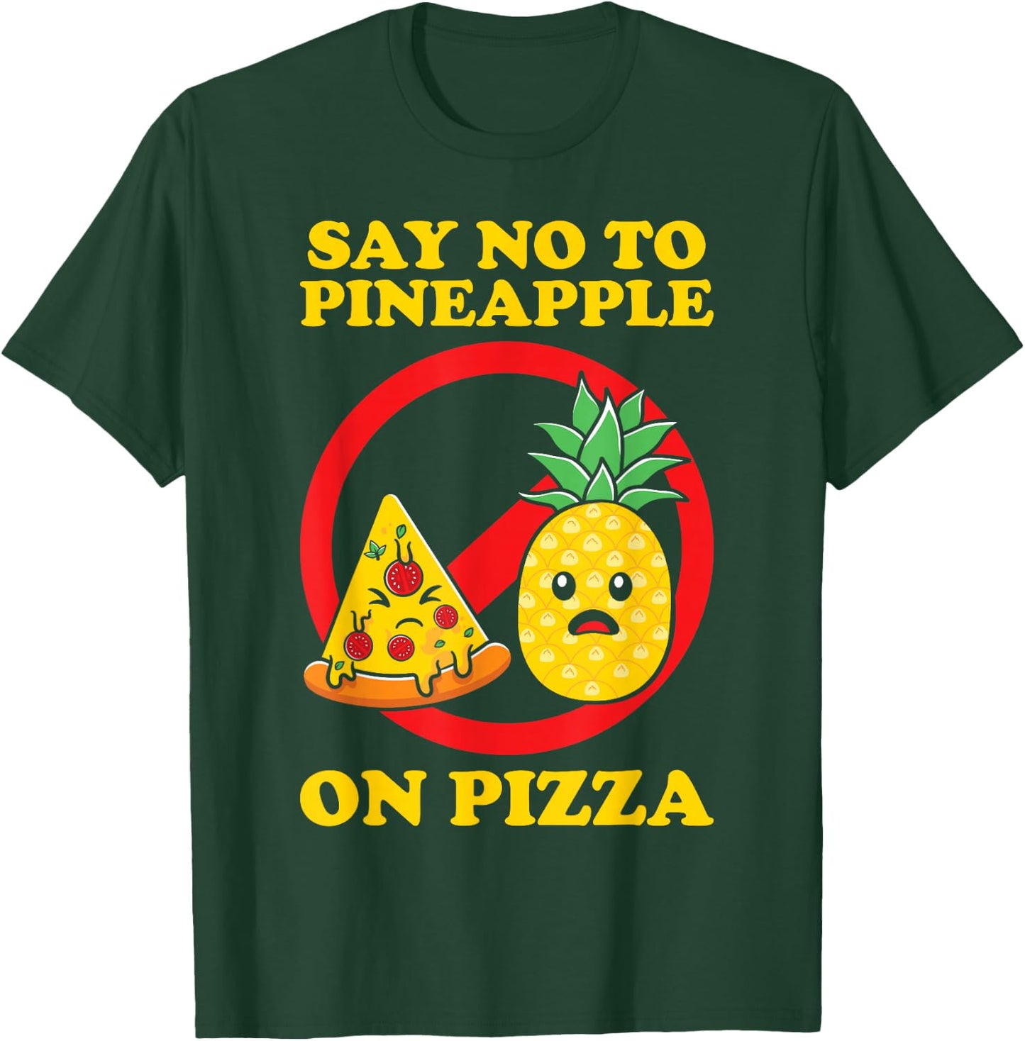 Silly, Say No to Pineapple on Pizza T-Shirt - T-Shirt | Forest