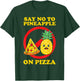 Silly, Say No to Pineapple on Pizza T-Shirt - T-Shirt | Forest