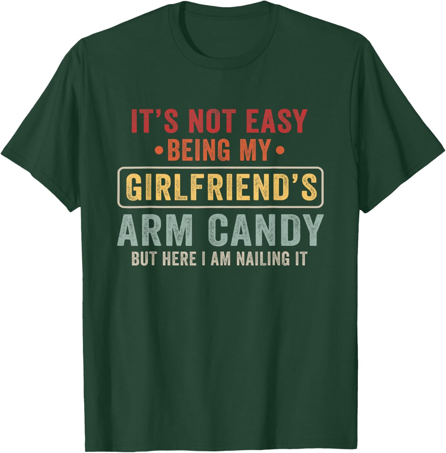 Gifts It's Not Easy Being My Girlfriend's Arm Candy Vintage T-Shirt - T-Shirt | Forest
