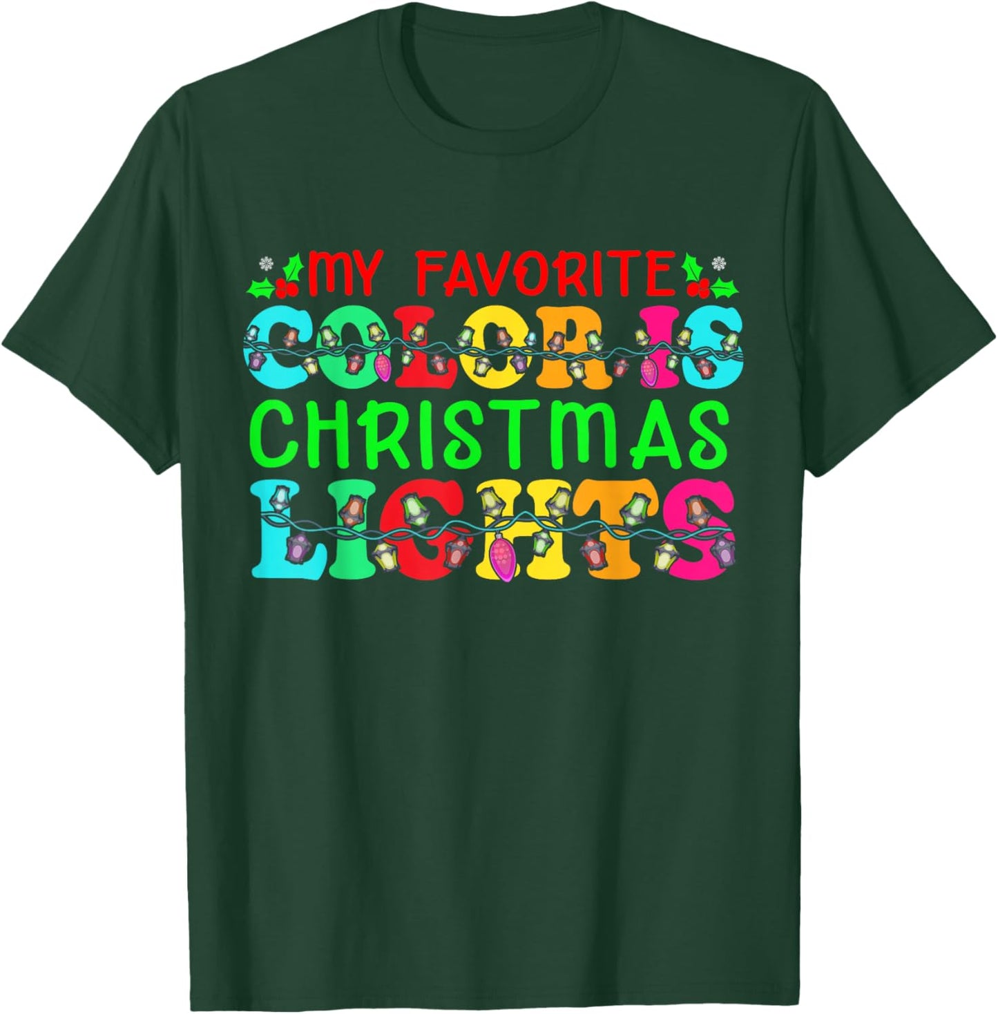 My Favorite Color Is Christmas Lights T-Shirt - T-Shirt | Forest