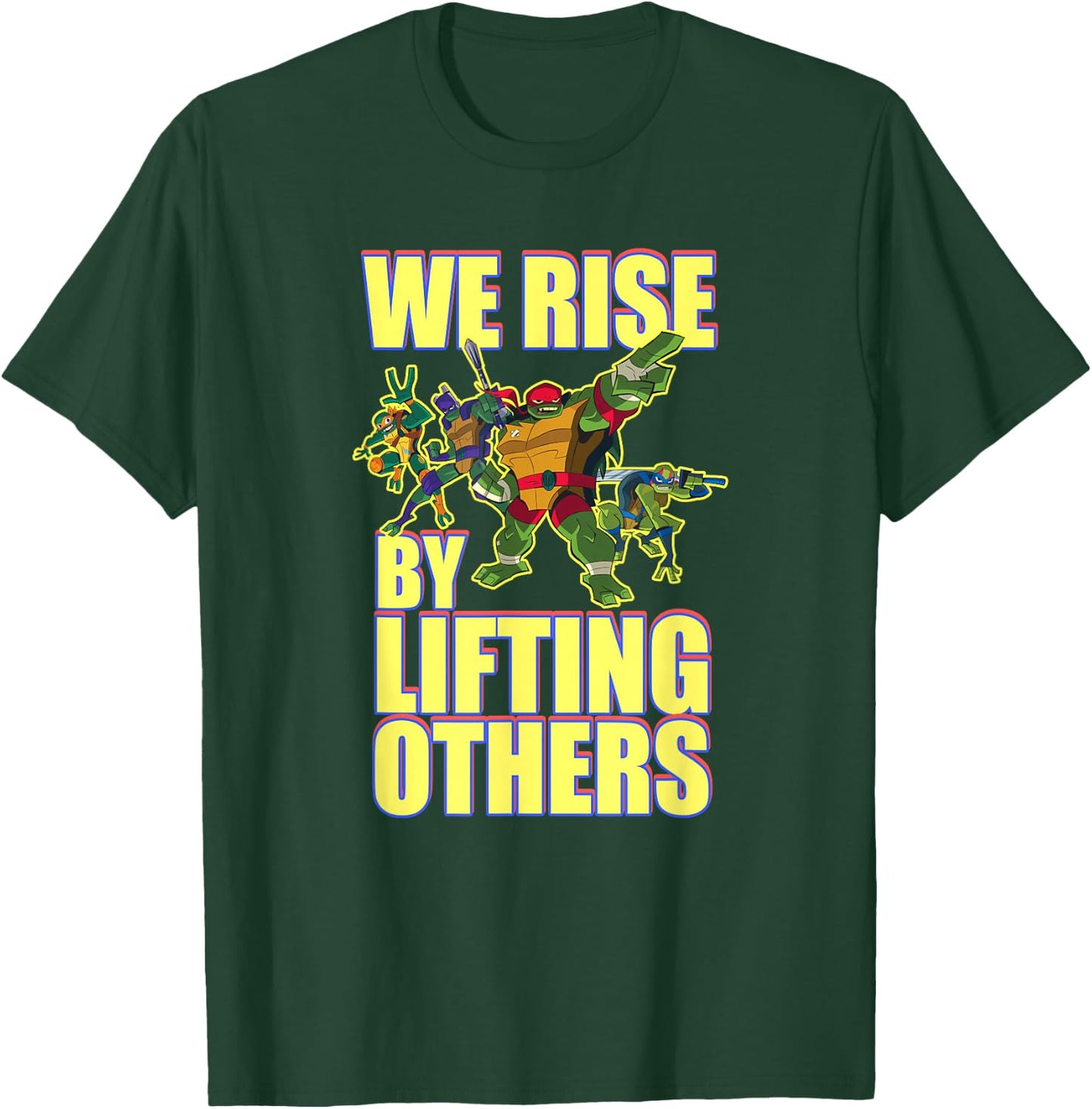 We Rise by Lifting Others T-Shirt - T-Shirt | Forest