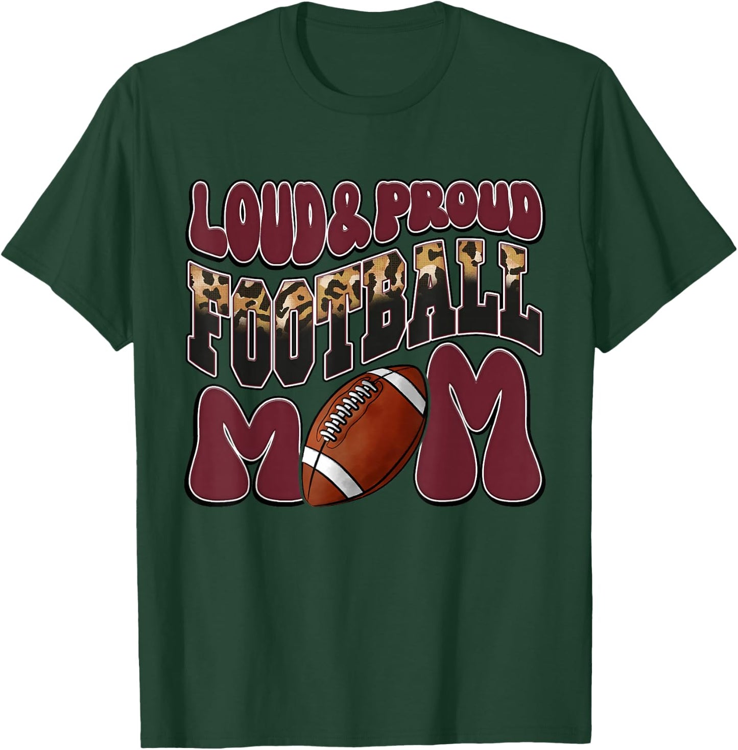 Loud Proud Football Mom Maroon Team Leopard Football Mom T-Shirt - T-Shirt | Forest