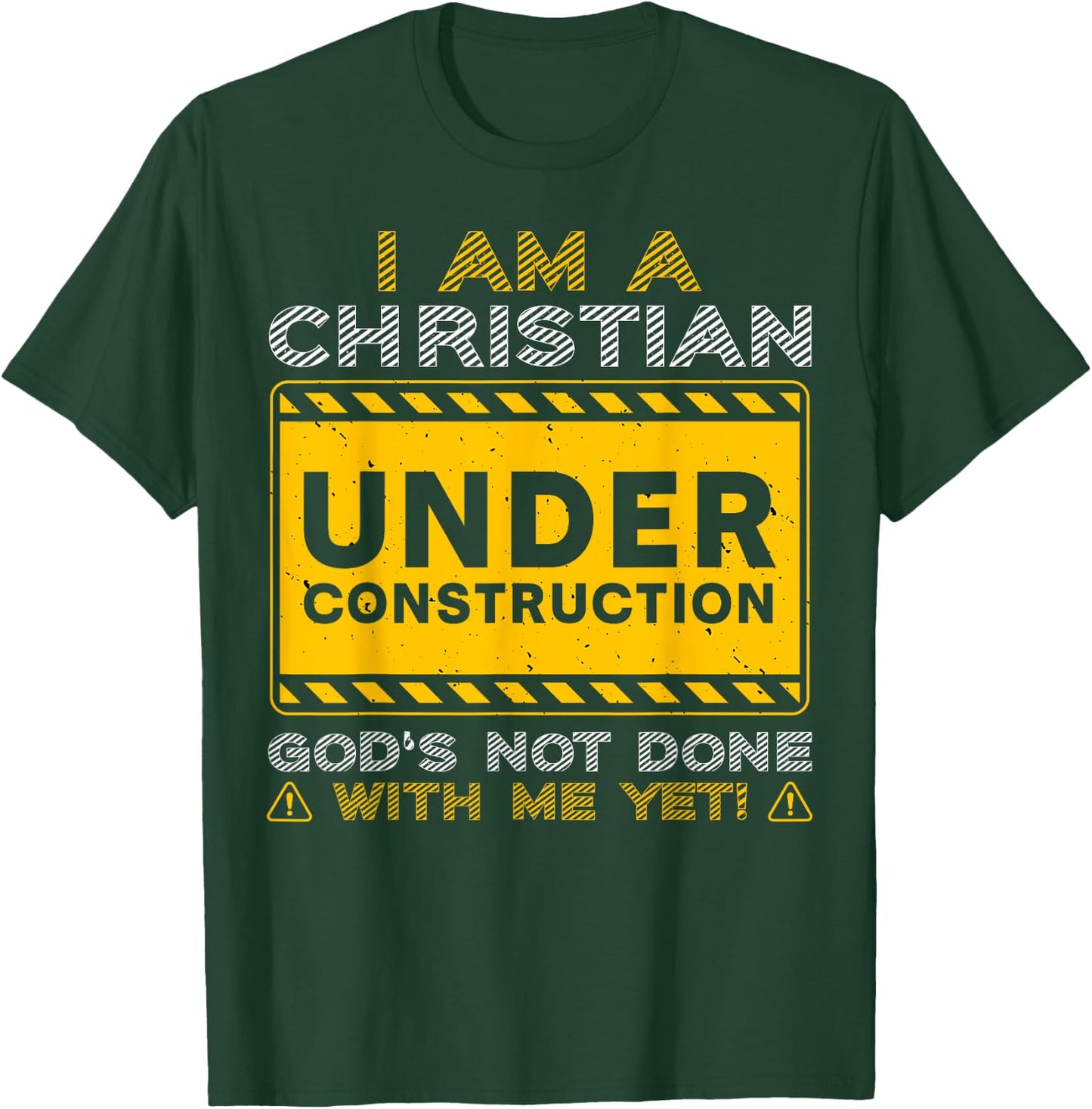 I'm A Christian Under Construction God's Not Done With Me T-Shirt - T-Shirt | Forest