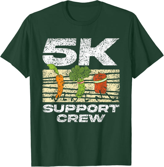 5K Support Crew Run Running Runner Race 5K T-Shirt - T-Shirt | Forest
