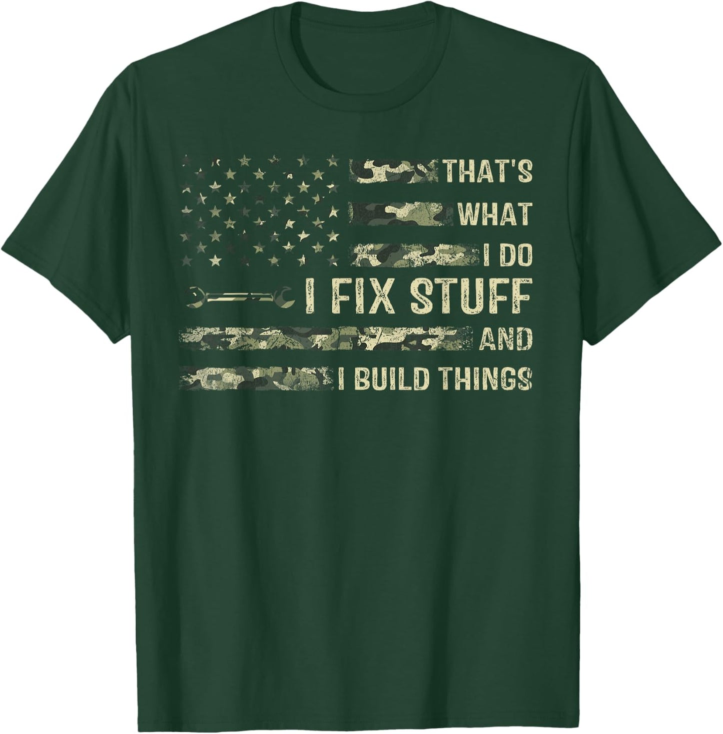 That's What I Do I Fix Stuff And I Build Things Funny Saying T-Shirt - T-Shirt | Forest