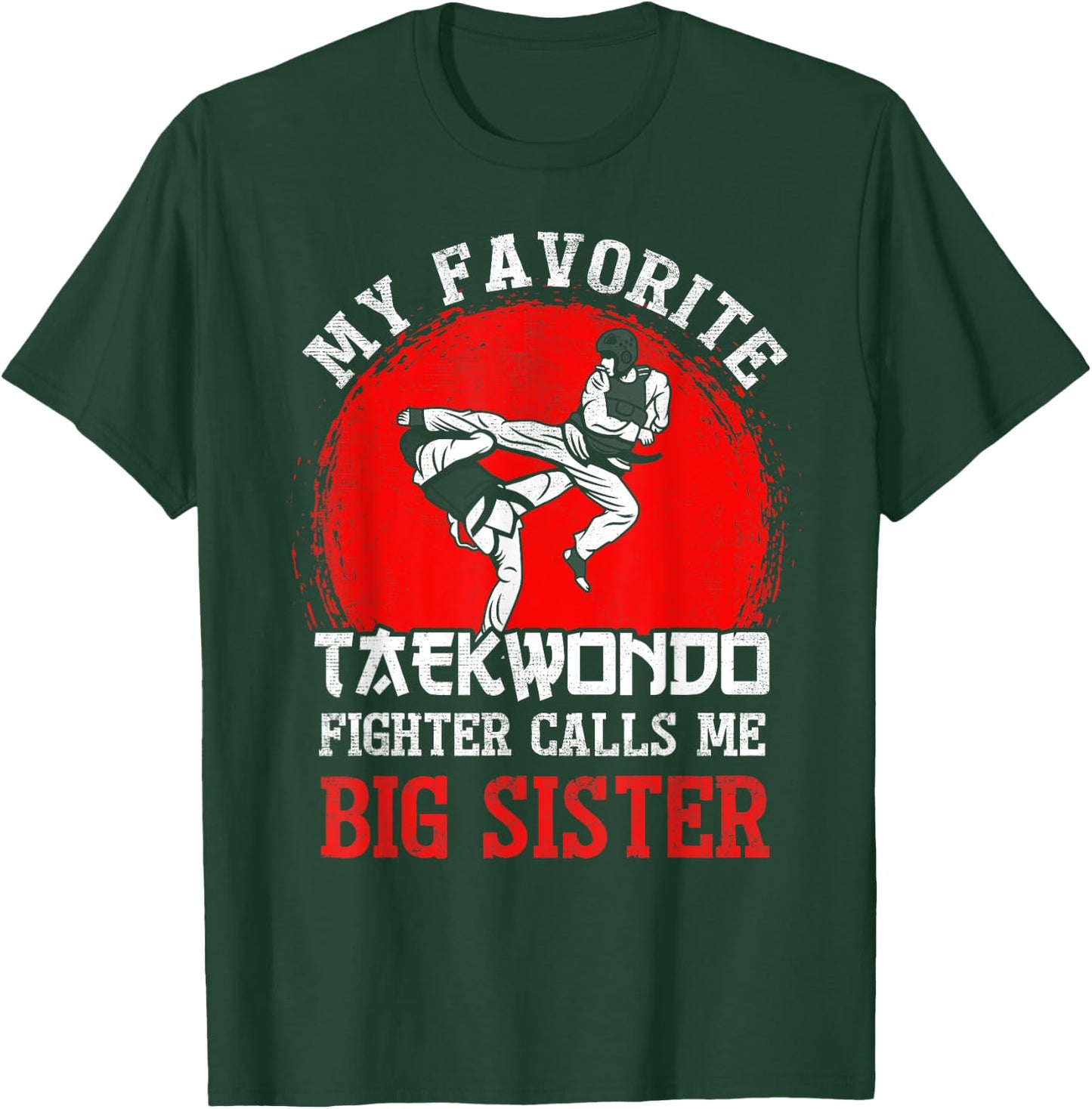 My Favorite Taekwondo Fighter Calls Me Big Sister T-Shirt - T-Shirt | Forest