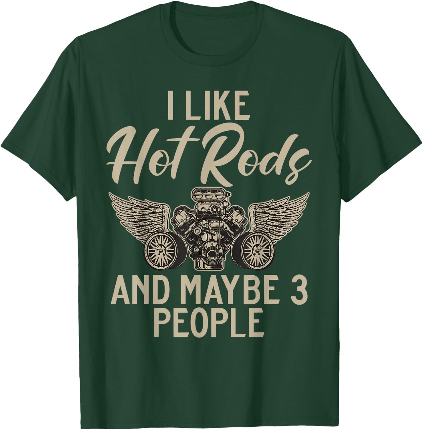 I like hot rods and maybe 3 people hot rod T-Shirt - T-Shirt | Forest