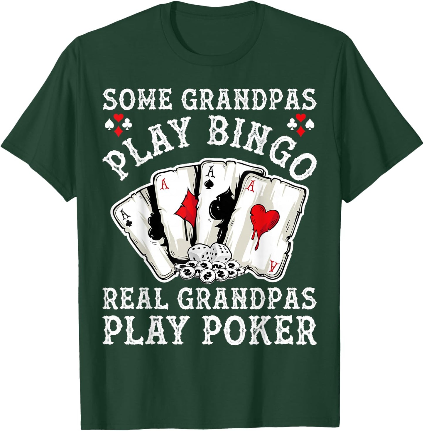 Gambler Some Grandpas Play Bingo Real Grandpas Play Poker T-Shirt - T-Shirt | Forest
