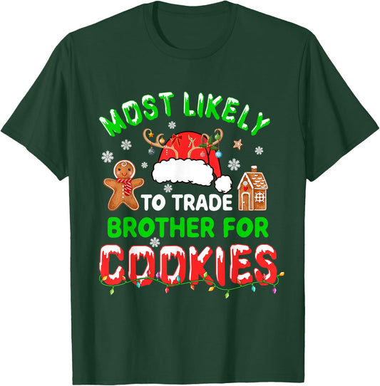 Most Likely To Trade Brother For Cookies Xmas Santa Cookies T-Shirt - T-Shirt | Forest