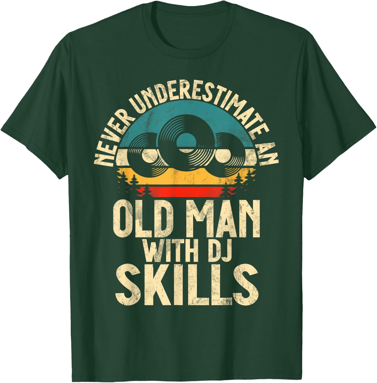 Never underestimate an old Man with DJ Skills DJ T-Shirt - T-Shirt | Forest