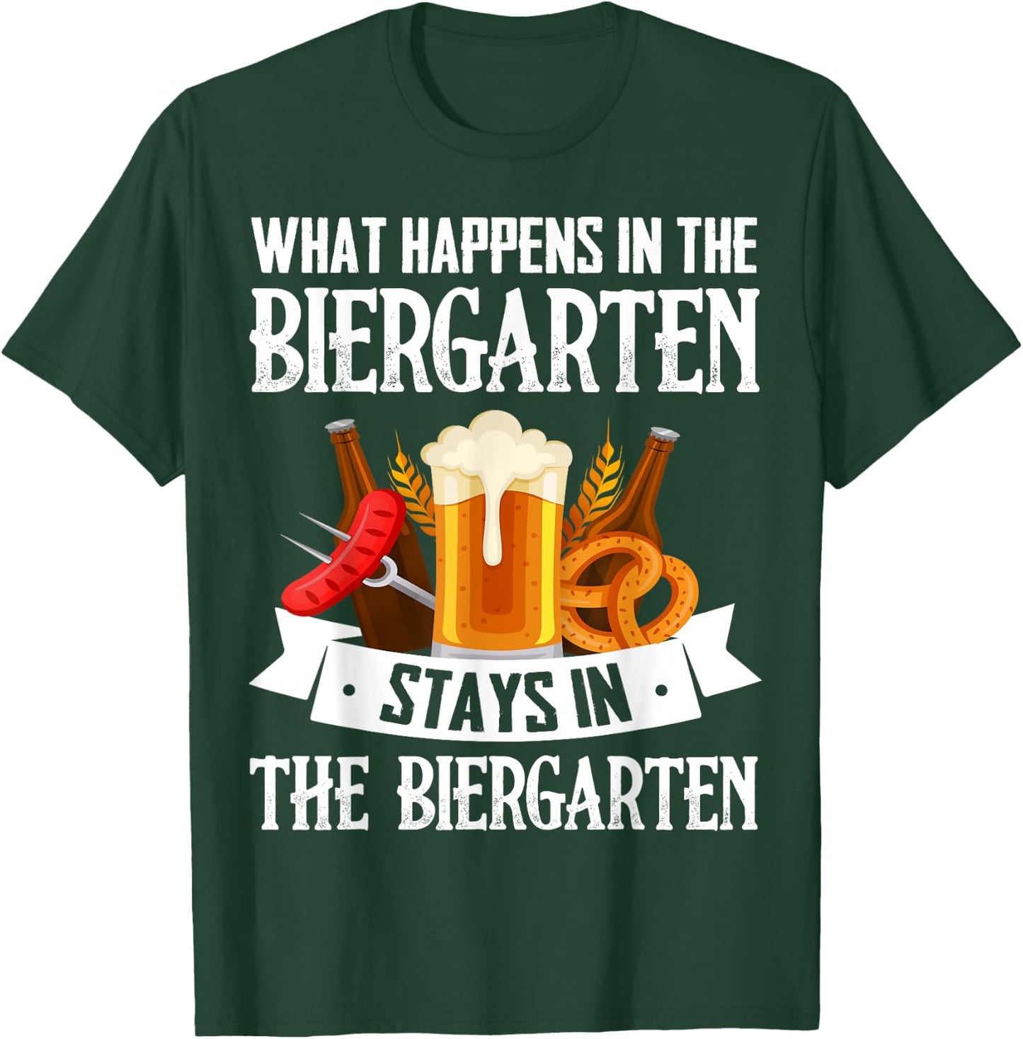 What Happens In The Biergarten Stays In The Biergarten T-Shirt - T-Shirt | Forest