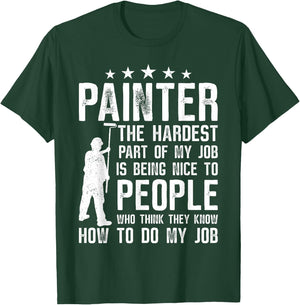 House Painter Decorator Painter The Hardest Part Of My Job T-Shirt - T-Shirt | Forest