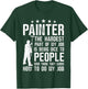 House Painter Decorator Painter The Hardest Part Of My Job T-Shirt - T-Shirt | Forest