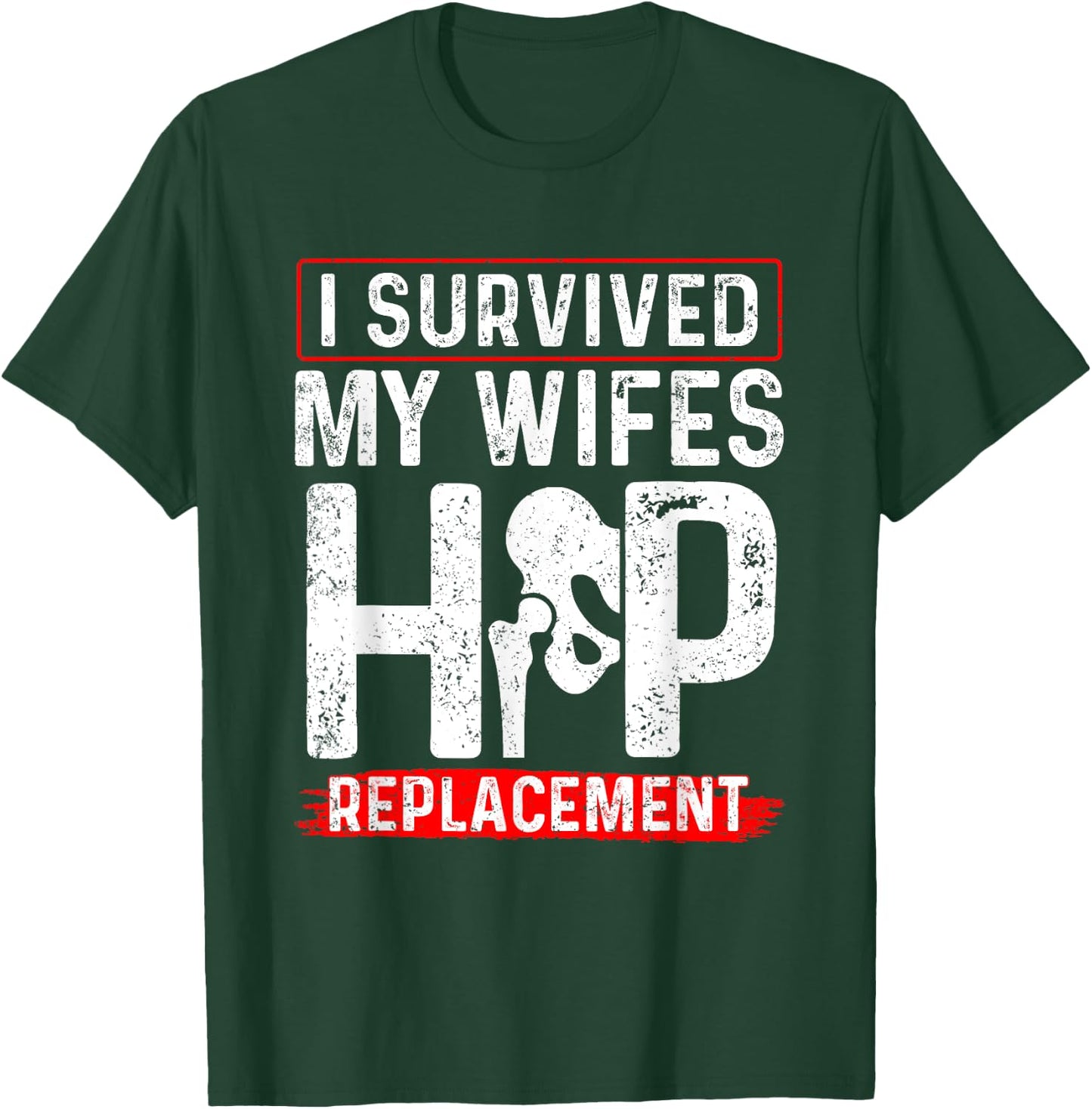 I Survived My Wifes Hip Replacement New Hip T-Shirt - T-Shirt | Forest
