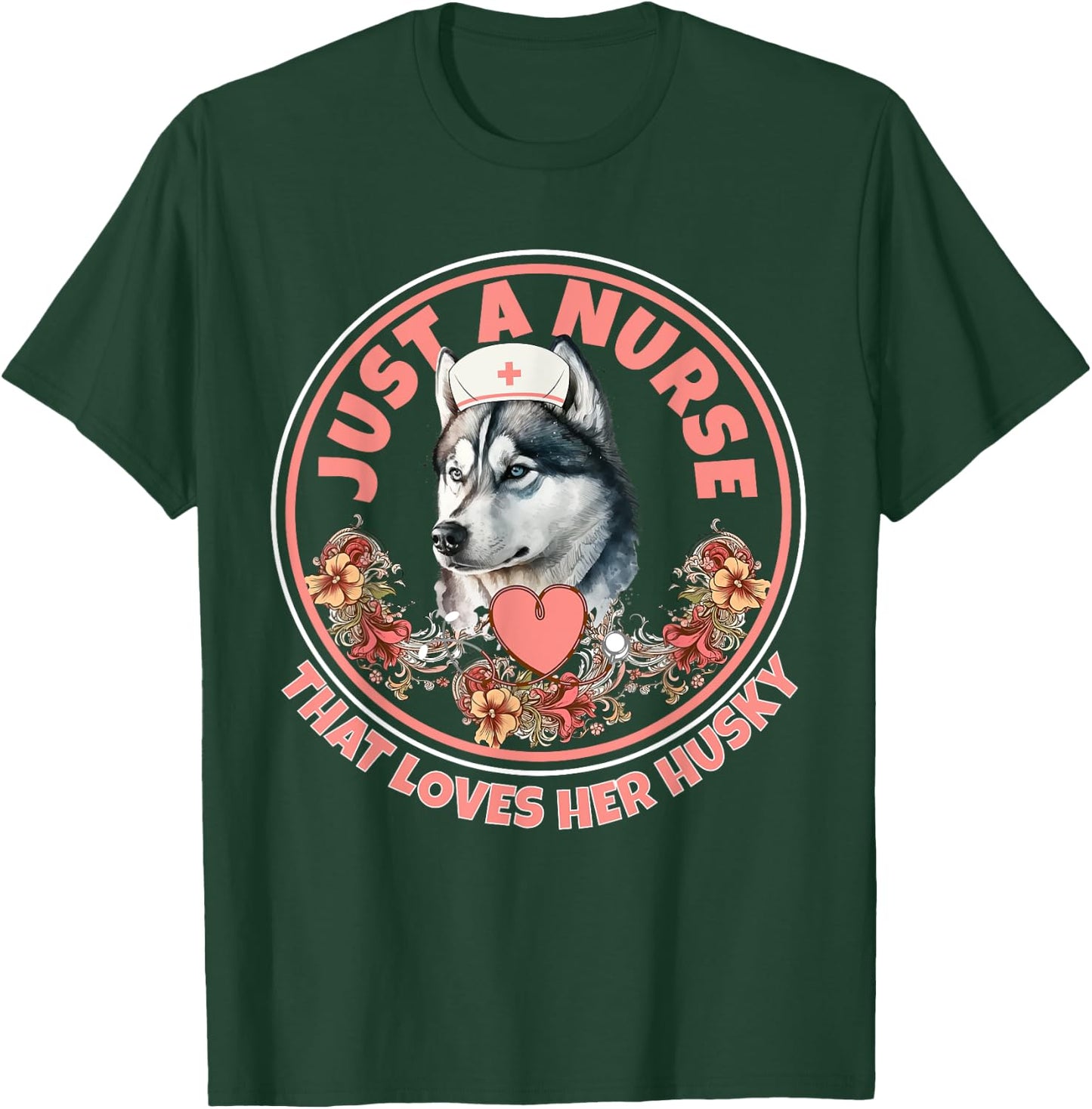 Just A Nurse That Loves Her Husky Dog Mom Pet Husky Owner T-Shirt - T-Shirt | Forest