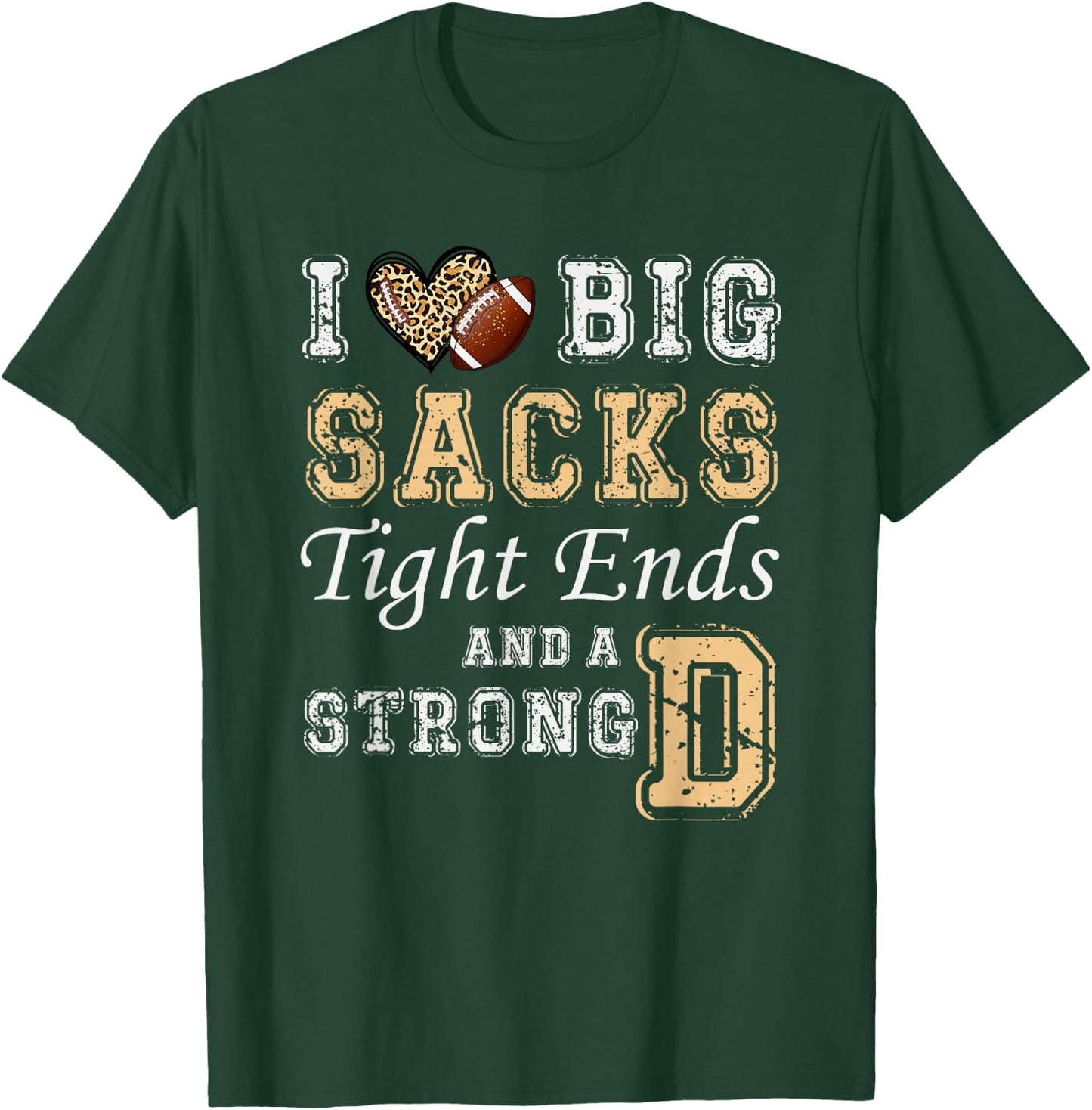 I Love Big Sacks Tight Ends And Strong D - Heart Football T-Shirt - T-Shirt | Forest