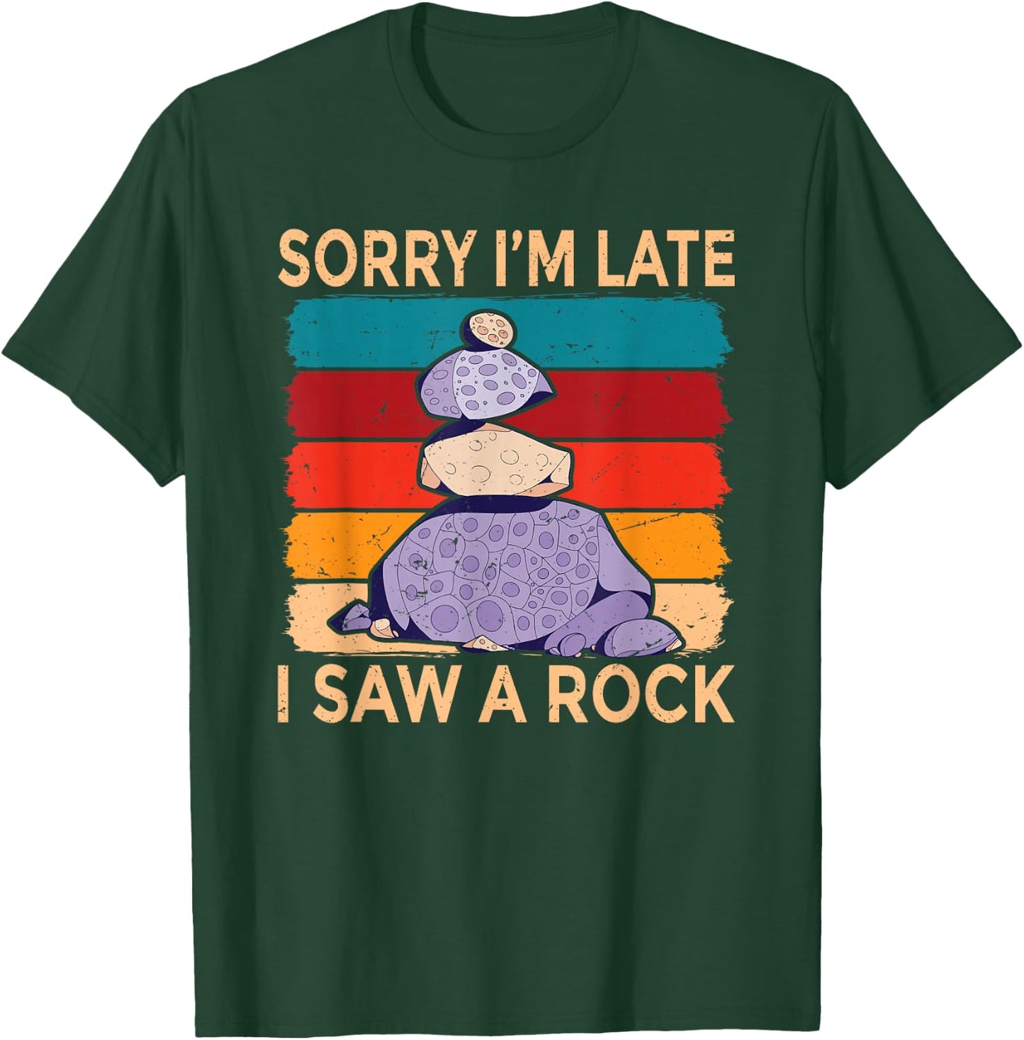 Sorry Im Late I Saw a Rock Stone Collector T-Shirt - T-Shirt | Forest