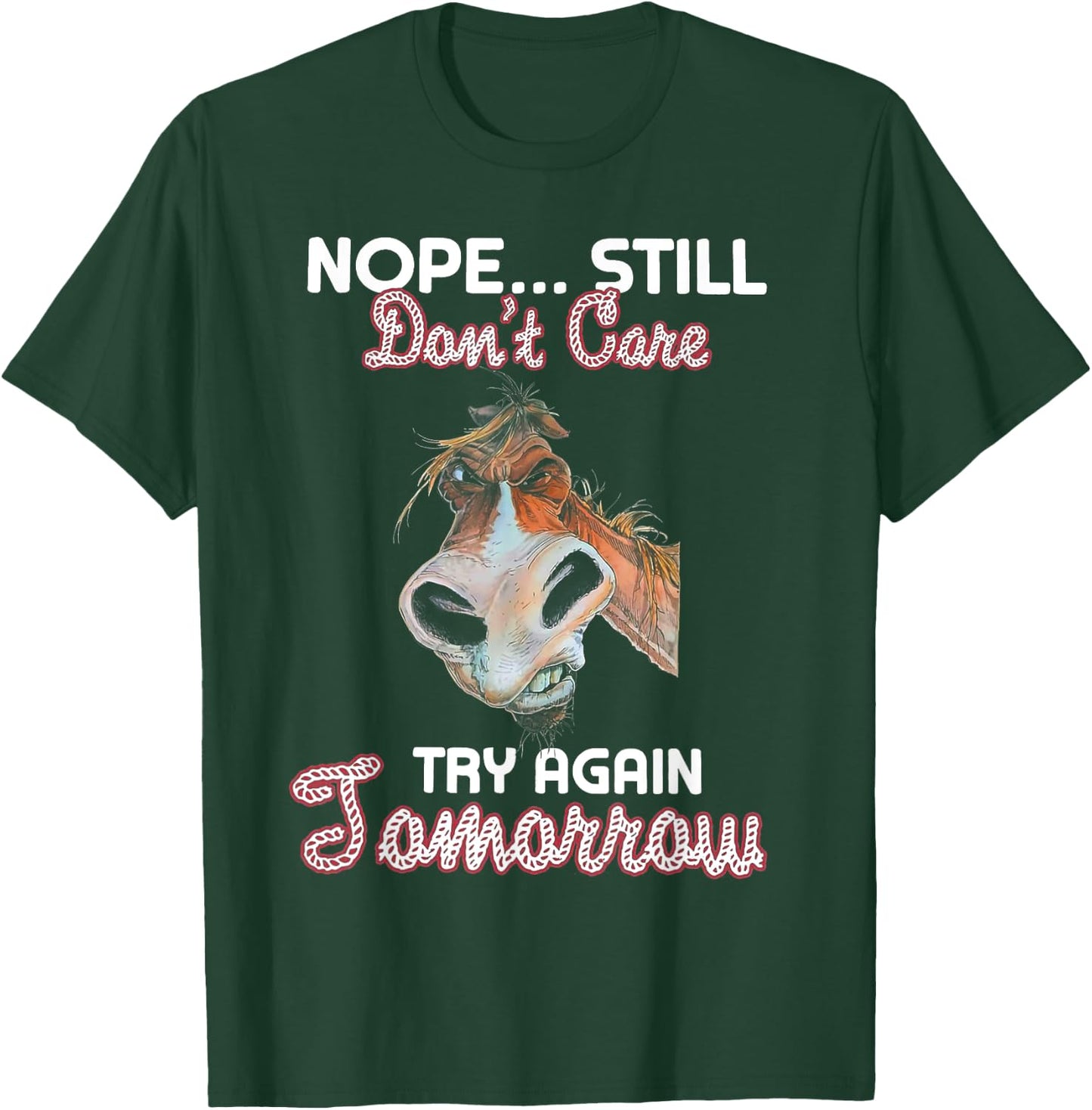 Nope Still Don't Care Try Again Tomorrow Horse T-Shirt - T-Shirt | Forest