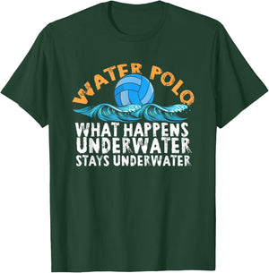 Water Polo What Happens Underwater Stays Underwater | Swim T-Shirt - T-Shirt | Forest