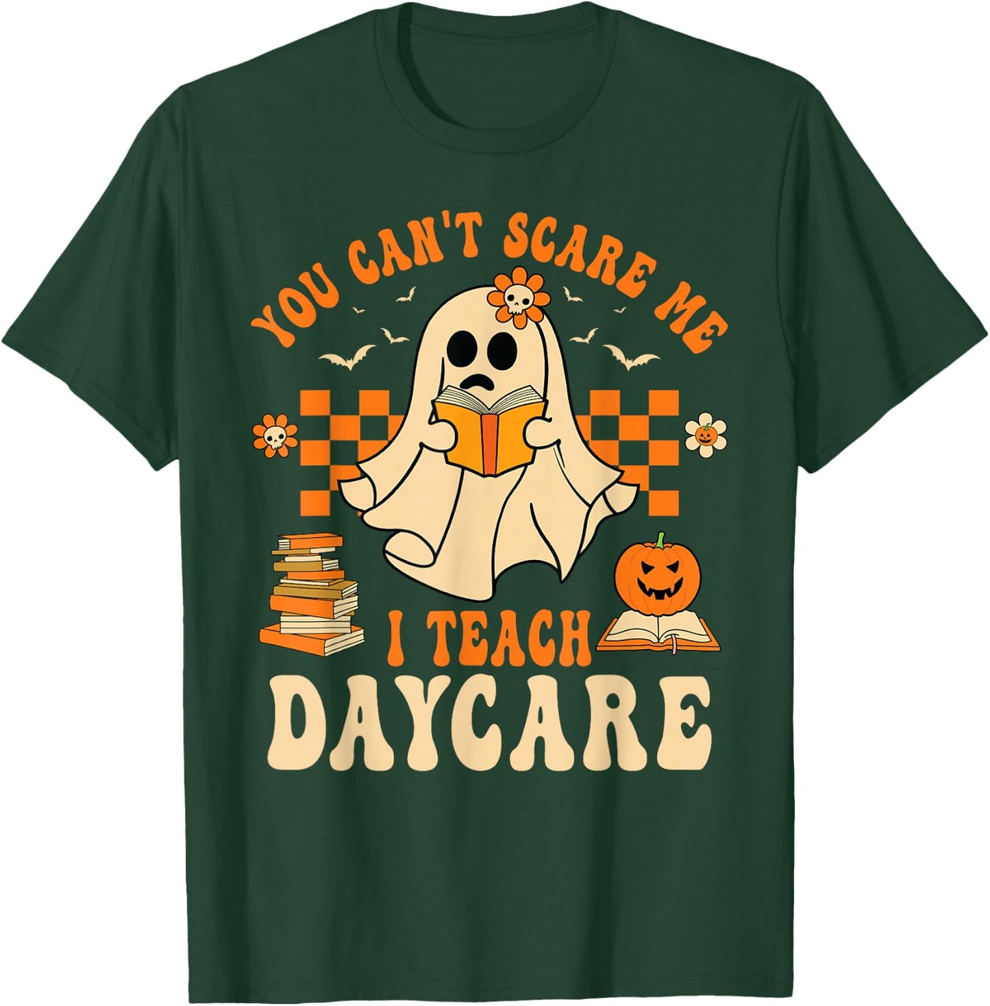 You Can't Scare Me I Teach Daycare Teacher Halloween Ghost T-Shirt - T-Shirt | Forest