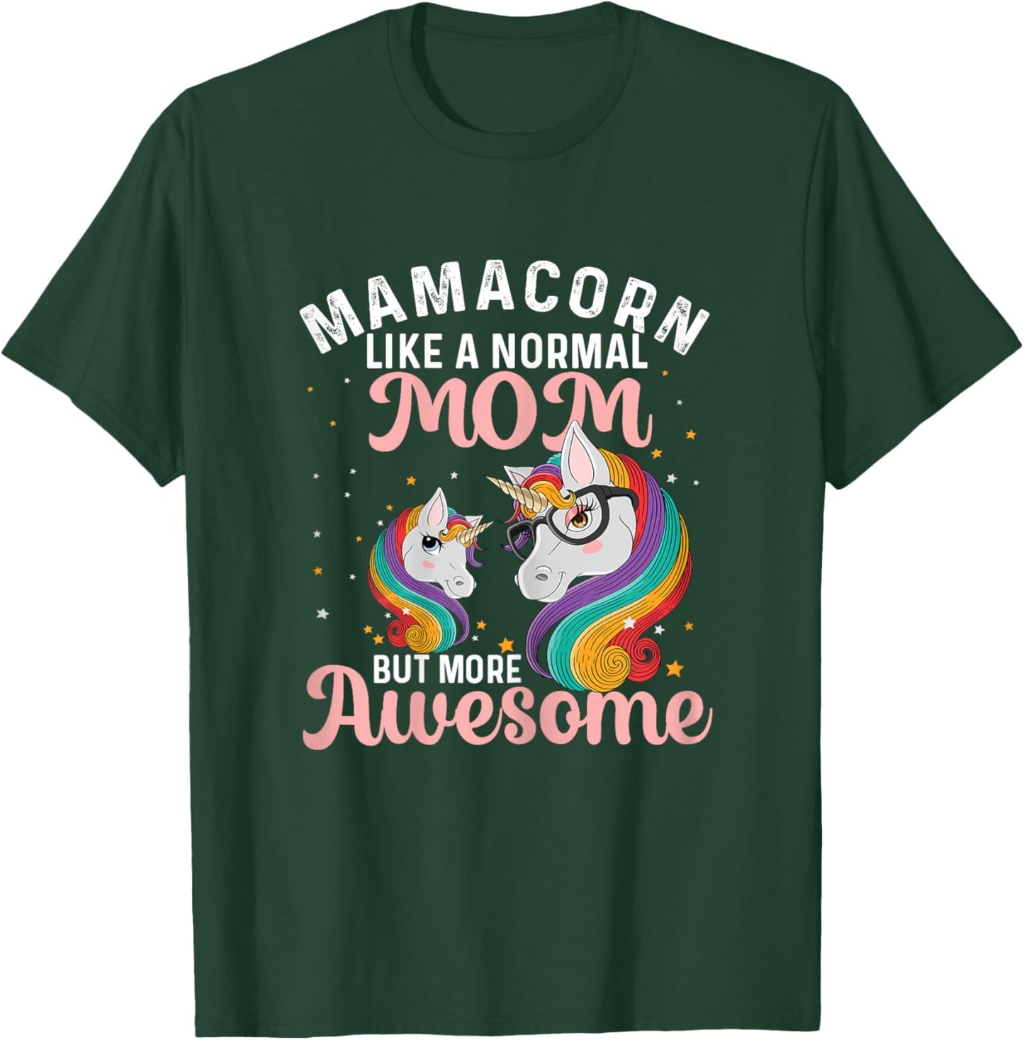 Mamacorn Like A Normal Mom But More Awesome Unicorn Lover T-Shirt - T-Shirt | Forest