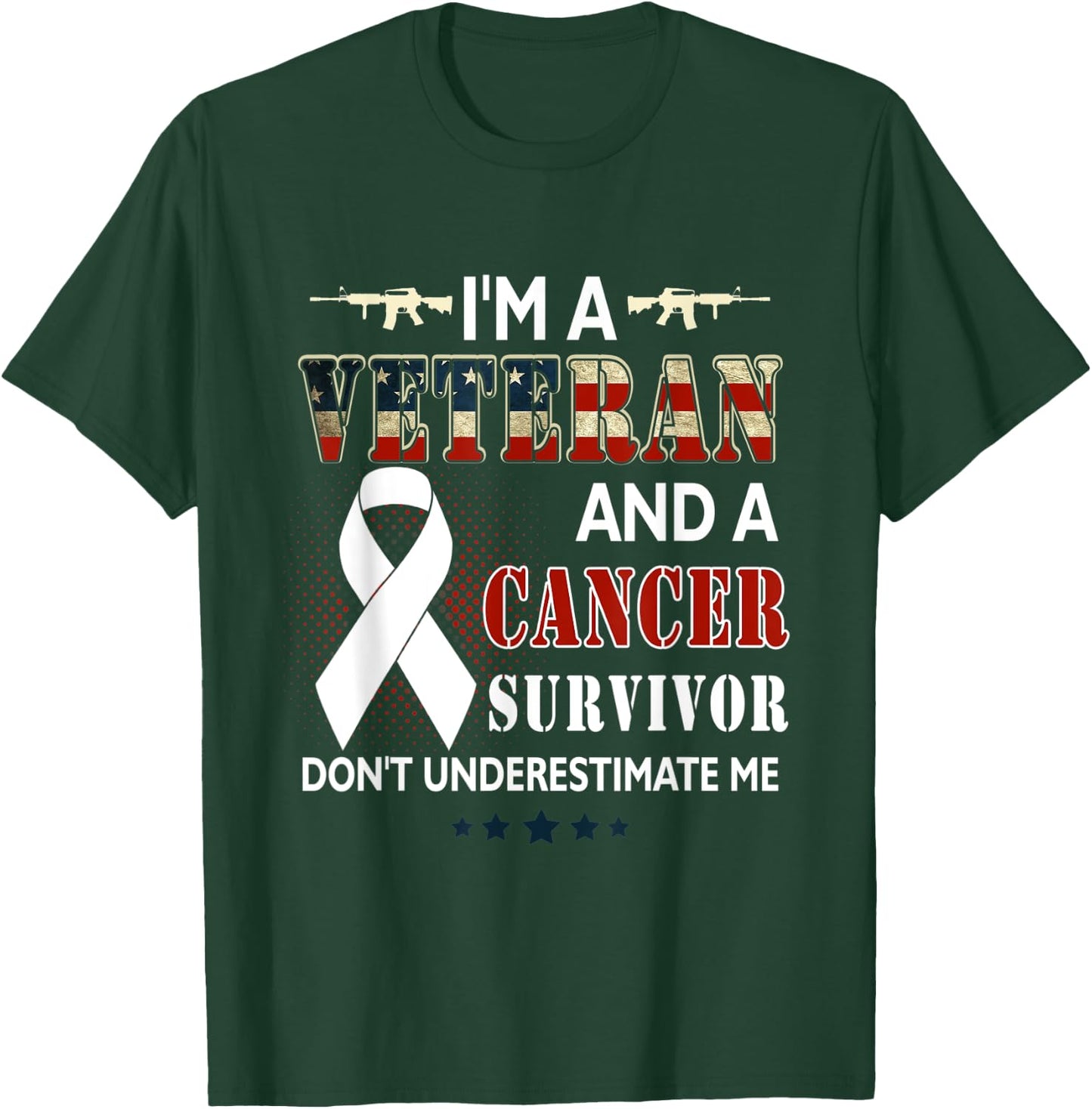 I'm A Veteran And A Cancer Survivor Don't Underestimate Me T-Shirt - T-Shirt | Forest