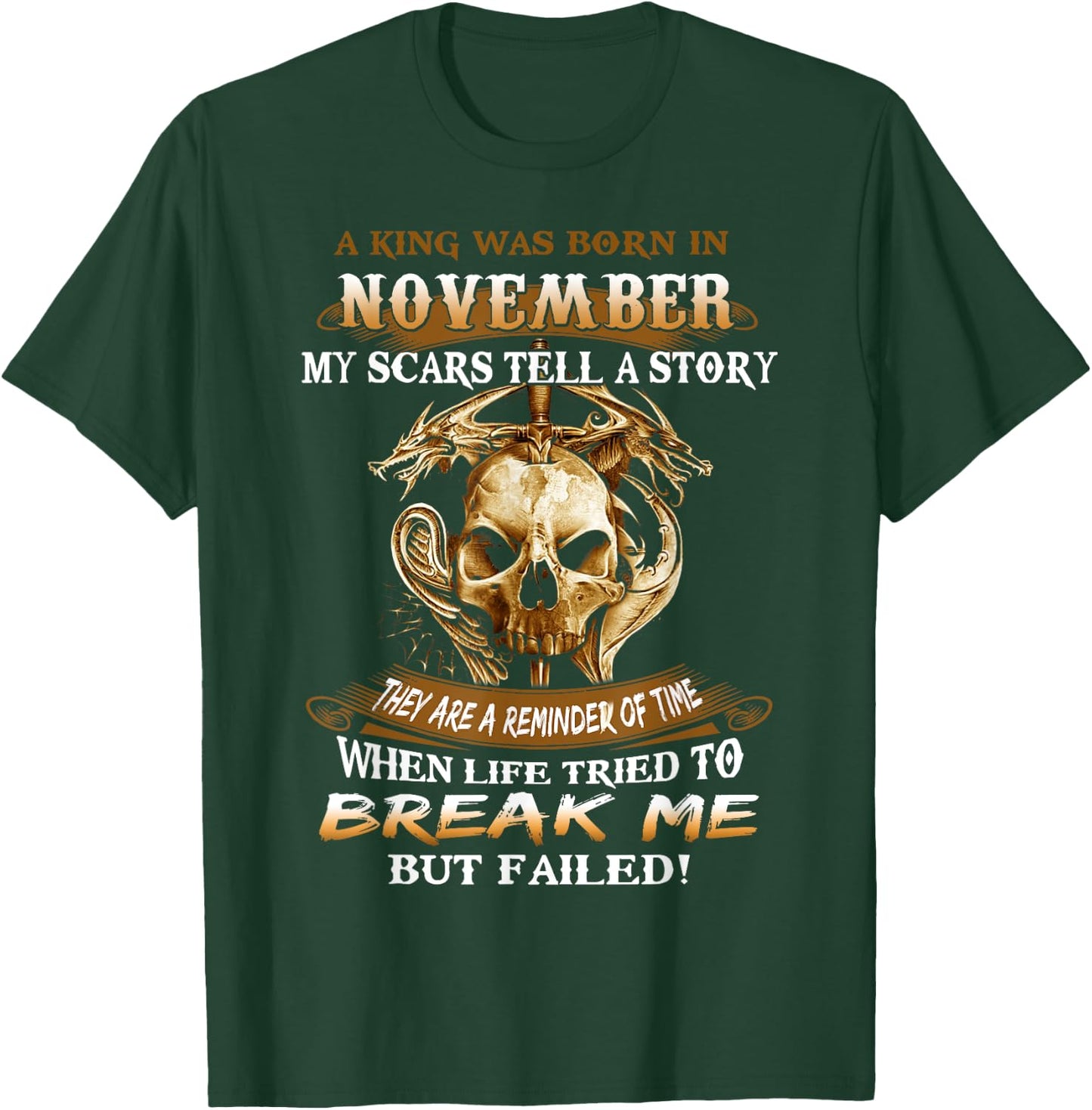 Skull A King Was Born In November My Scars Tell A Story Gift T-Shirt - T-Shirt | Forest