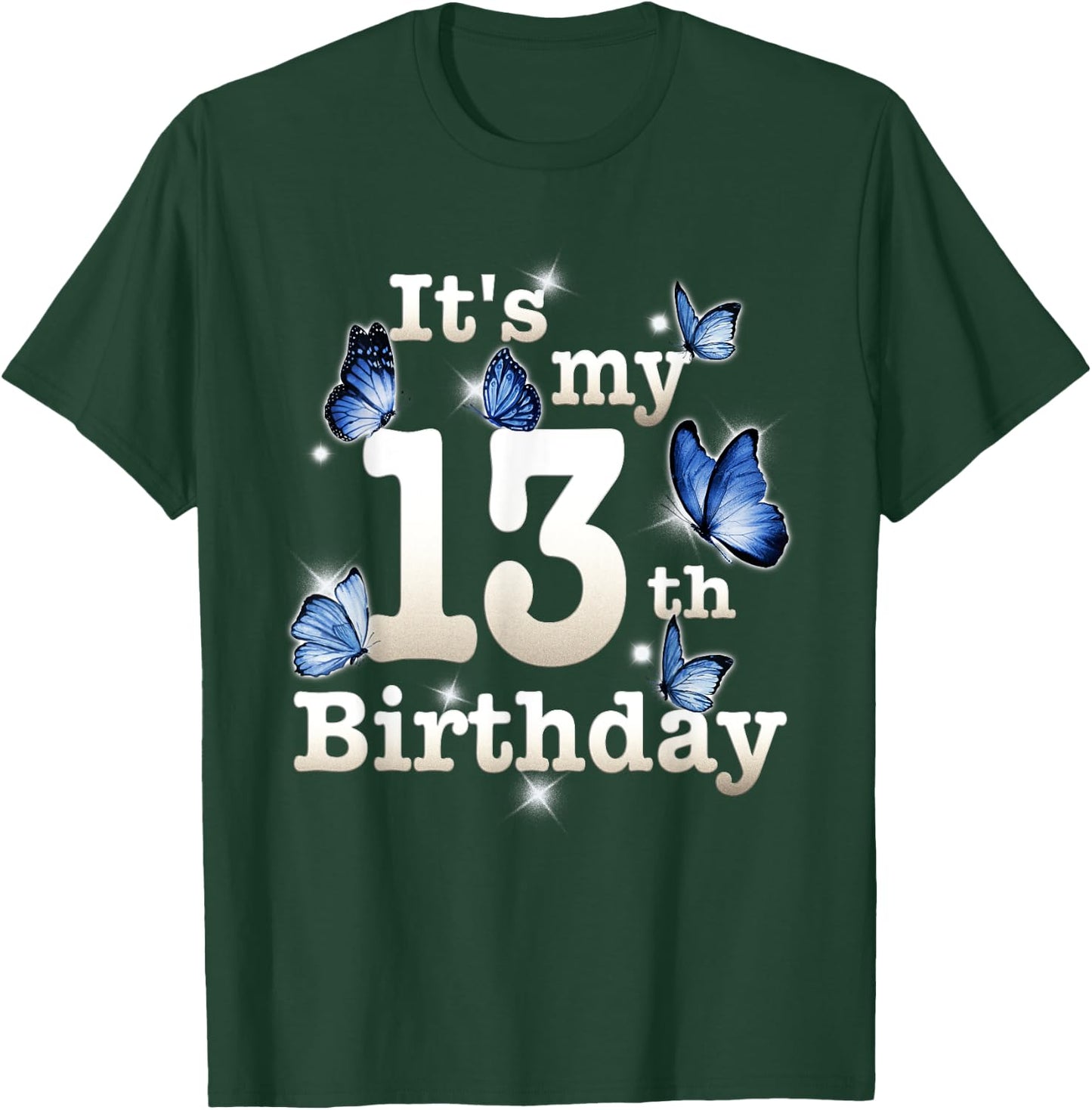 Funny Its My 13th Birthday Blue Butterfly Lover 13 Year Old T-Shirt - T-Shirt | Forest