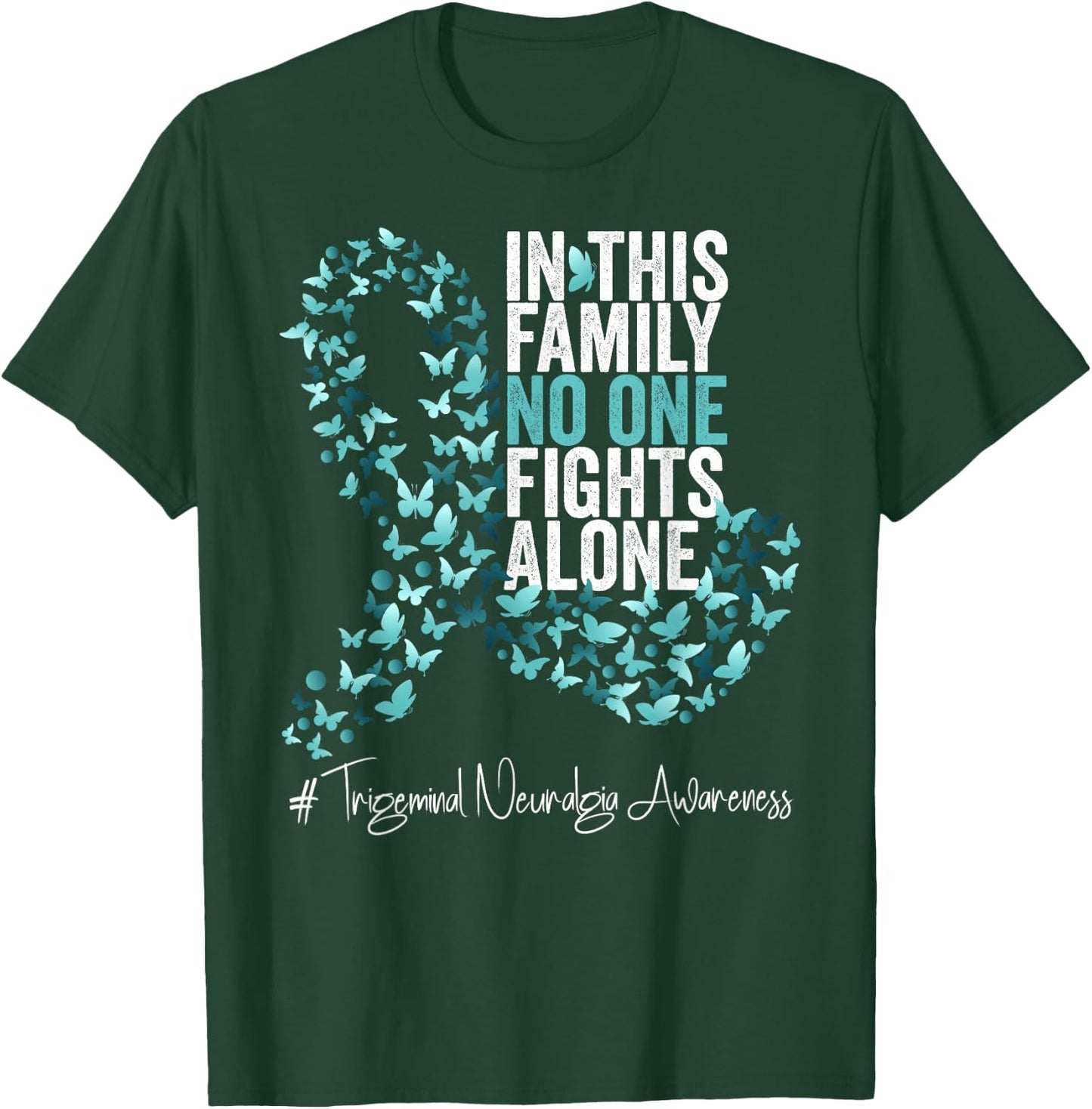 Trigeminal Neuralgia Awareness Month Teal Ribbon T-Shirt - T-Shirt | Forest