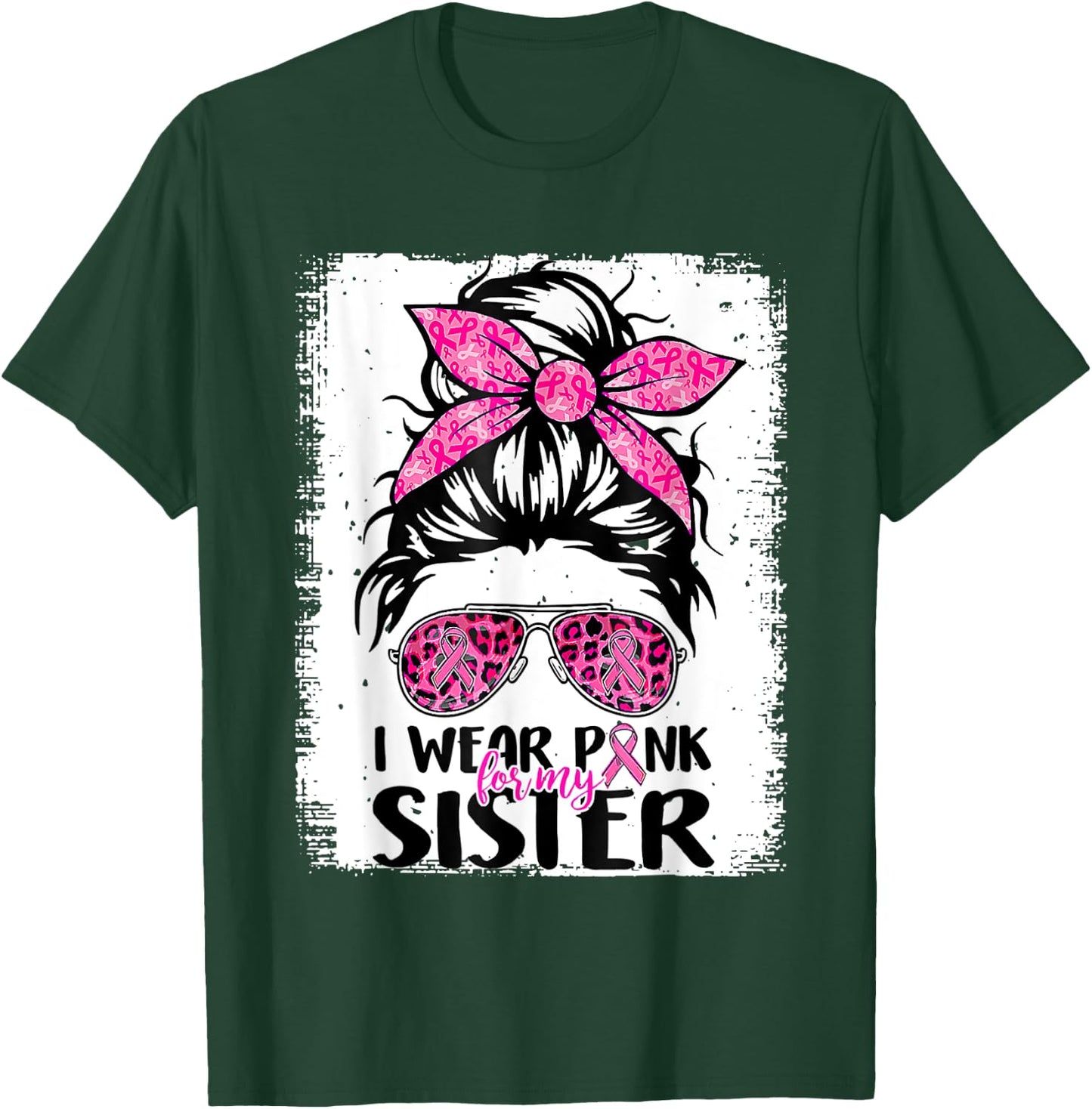 I Wear Pink For My Sister Messy Bun Breast Cancer Support T-Shirt - T-Shirt | Forest
