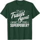 I'm A Travel Agent What's Your Superpower - Agency Staff T-Shirt - T-Shirt | Forest
