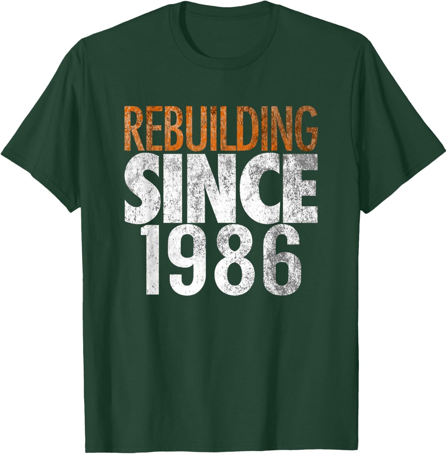 Rebuilding Since 1986 T-Shirt - T-Shirt | Forest