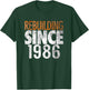 Rebuilding Since 1986 T-Shirt - T-Shirt | Forest
