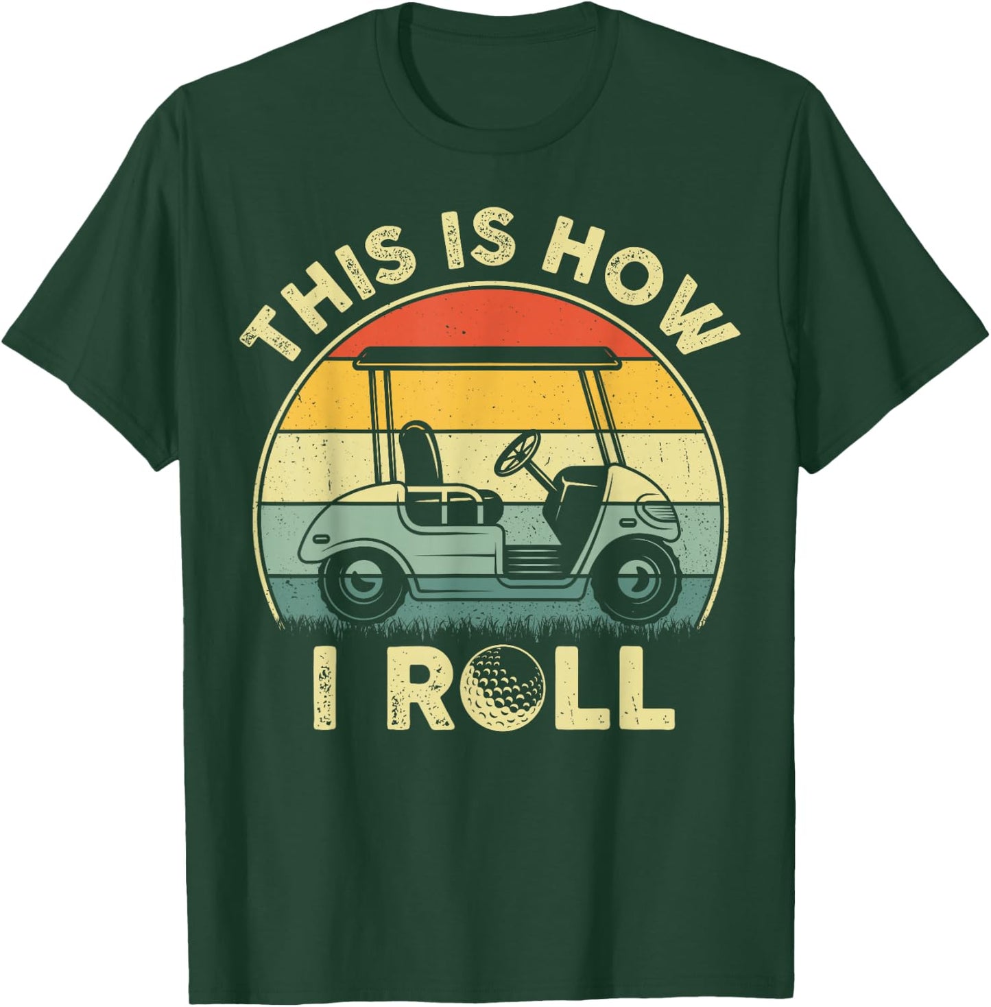 This Is How I Roll Golf Cart Funny Golfers Gifts T-Shirt - T-Shirt | Forest